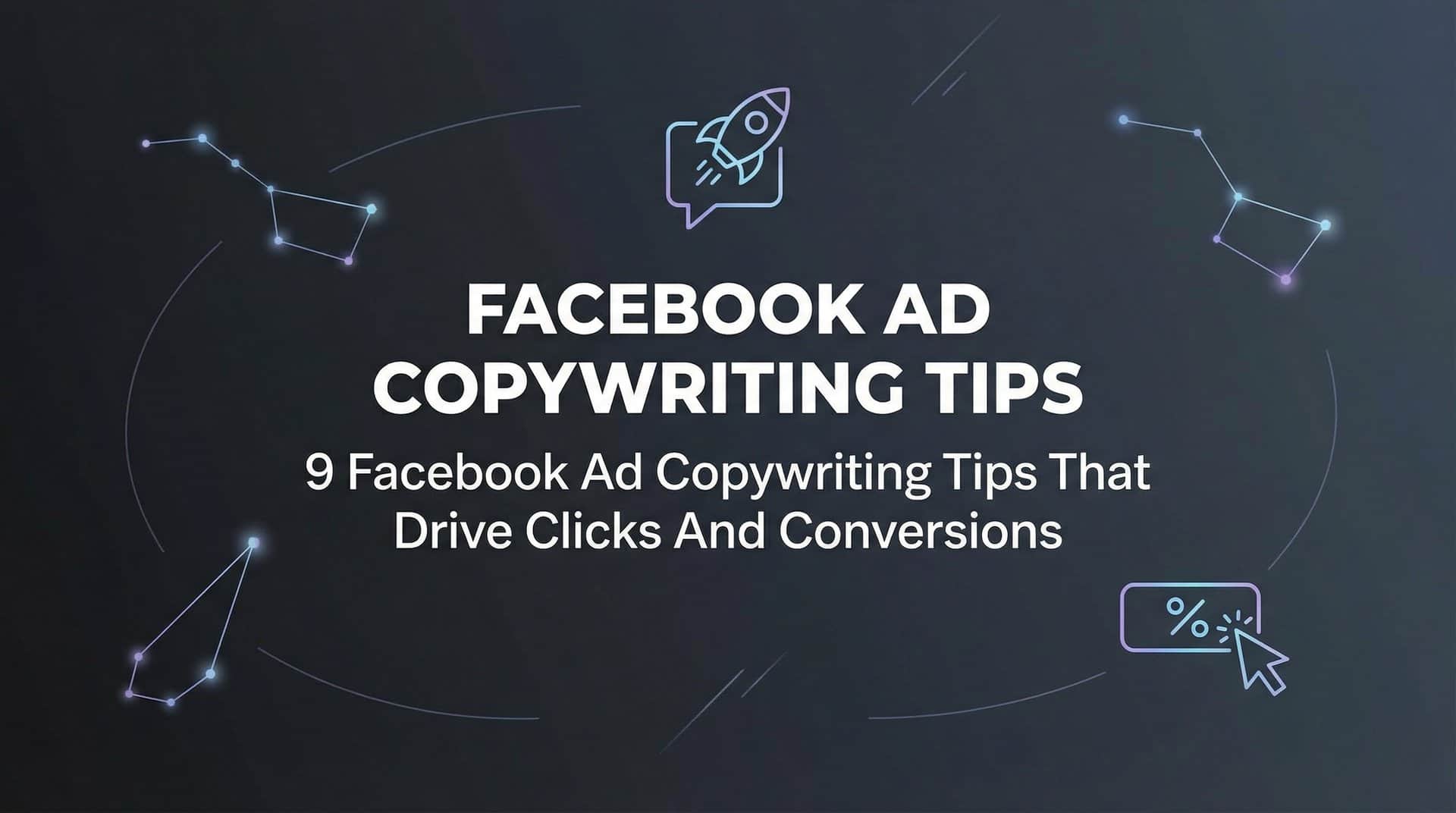 9 Facebook Ad Copywriting Tips That Drive Clicks and Conversions