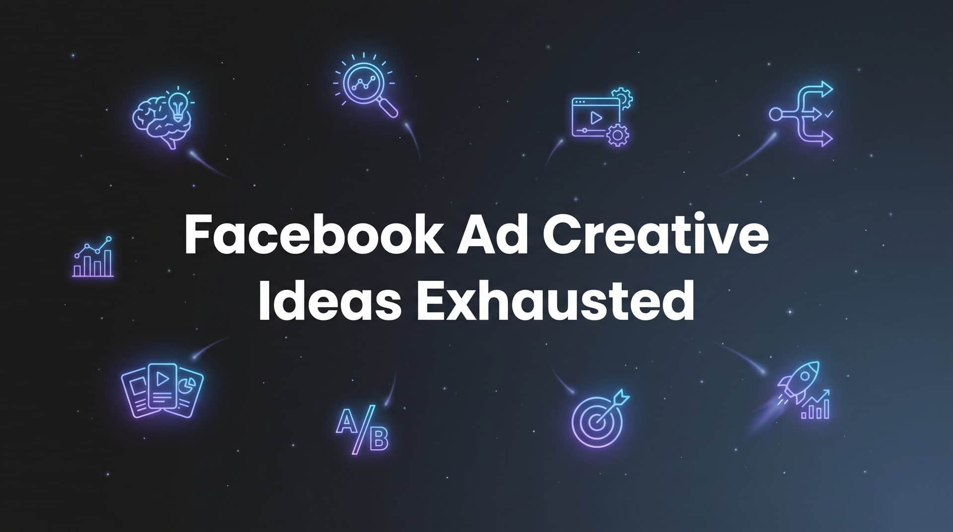 Featured image for 8 Proven Strategies When Your Facebook Ad Creative Ideas Feel Exhausted