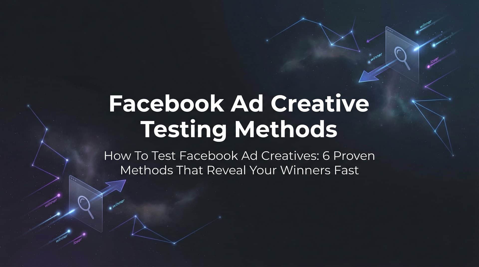 Featured image for How to Test Facebook Ad Creatives: 6 Proven Methods That Reveal Your Winners Fast