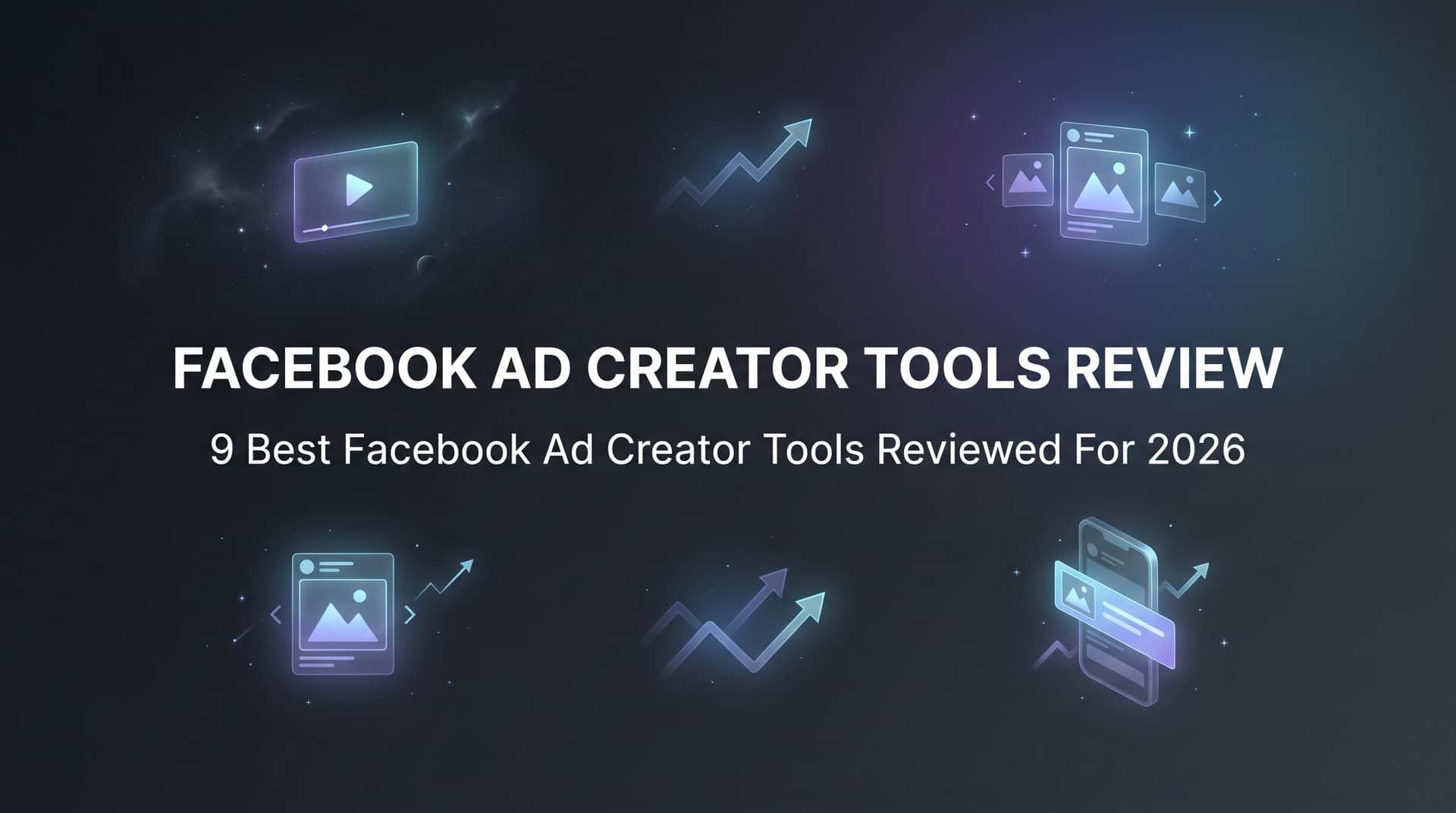 Featured image for 9 Best Facebook Ad Creator Tools Reviewed for 2026
