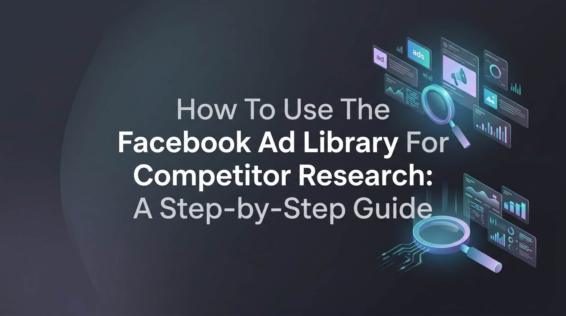 Featured image for How to Use the Facebook Ad Library for Competitor Research: A Step-by-Step Guide