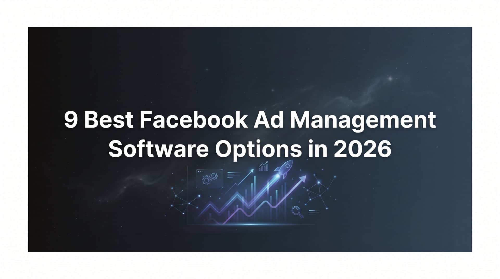 Featured image for 9 Best Facebook Ad Management Software Options in 2026
