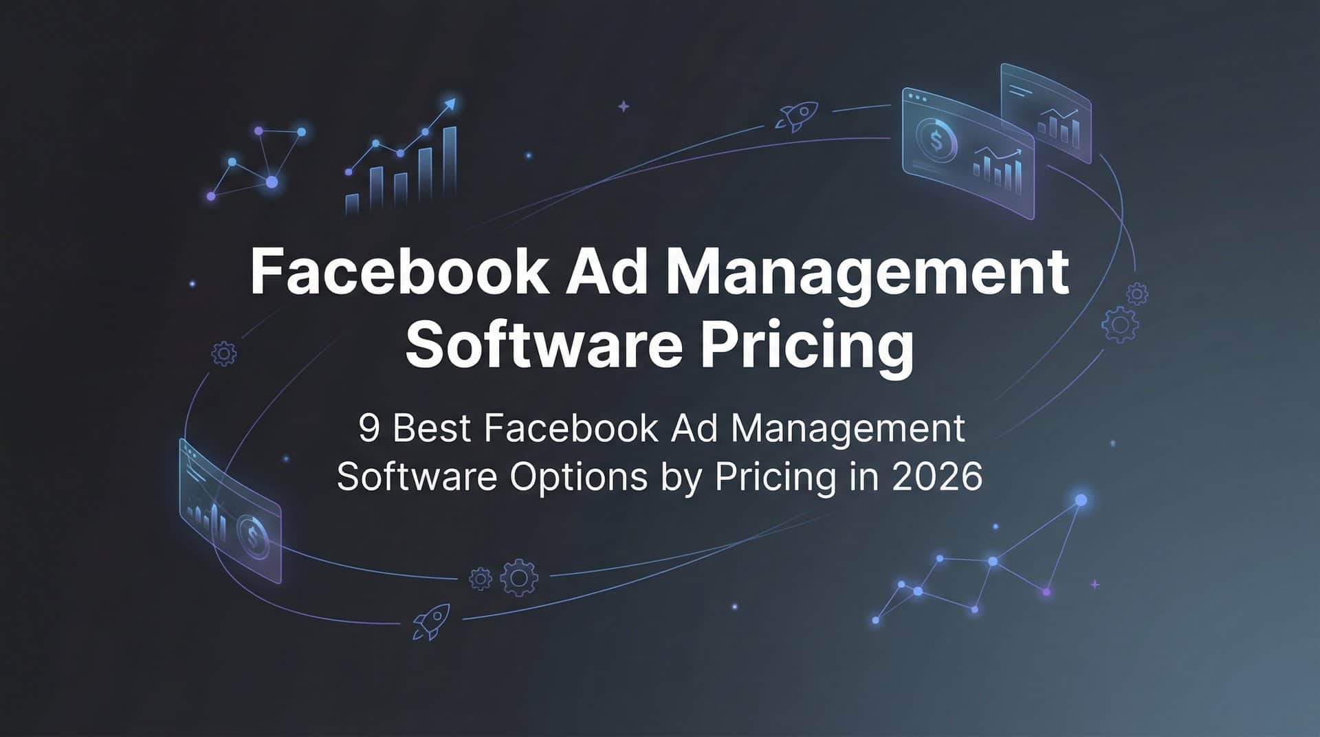 Featured image for 9 Best Facebook Ad Management Software Options by Pricing in 2026