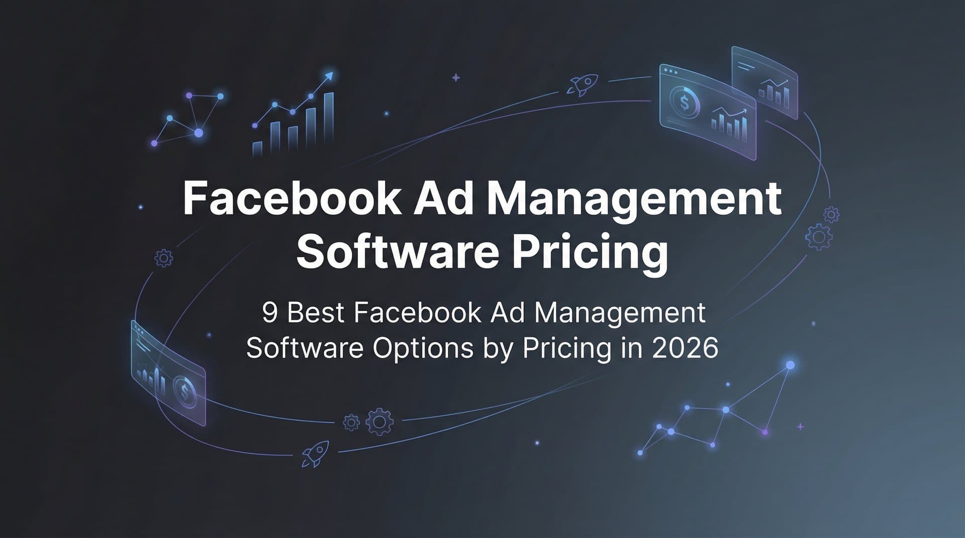Featured image for 9 Best Facebook Ad Management Software Options by Pricing in 2026