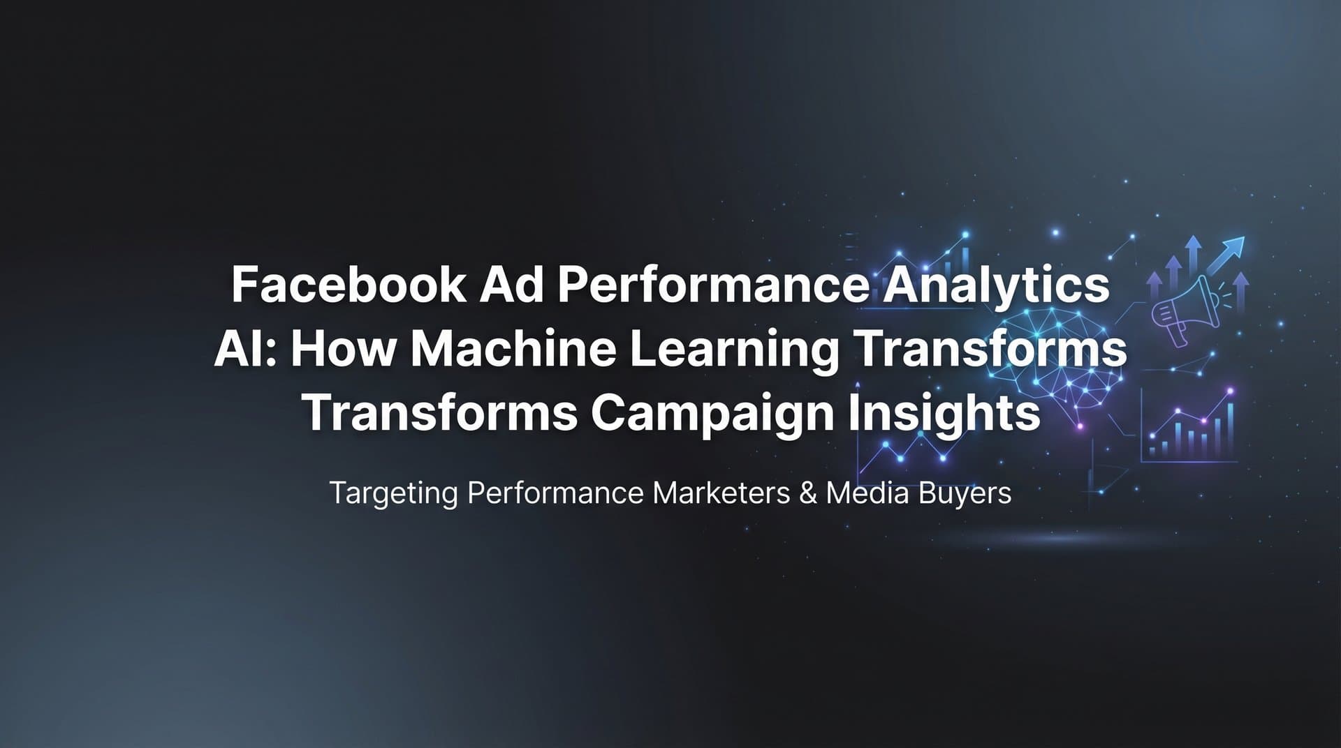 Featured image for Facebook Ad Performance Analytics AI: How Machine Learning Transforms Campaign Insights