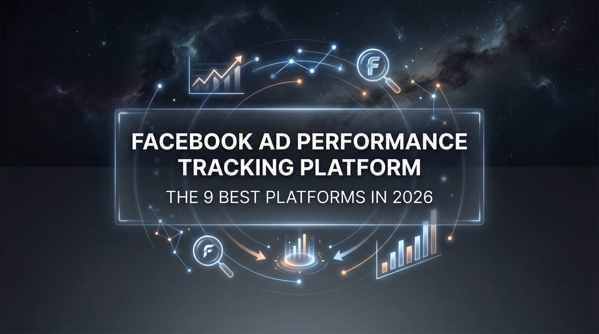 Featured image for 9 Best Facebook Ad Performance Tracking Platforms in 2026