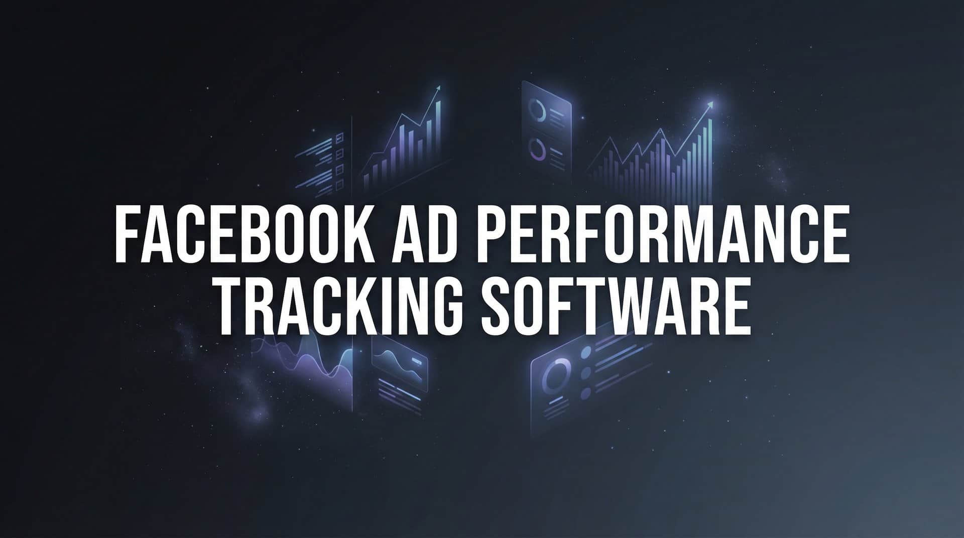 Featured image for 9 Best Facebook Ad Performance Tracking Software in 2026