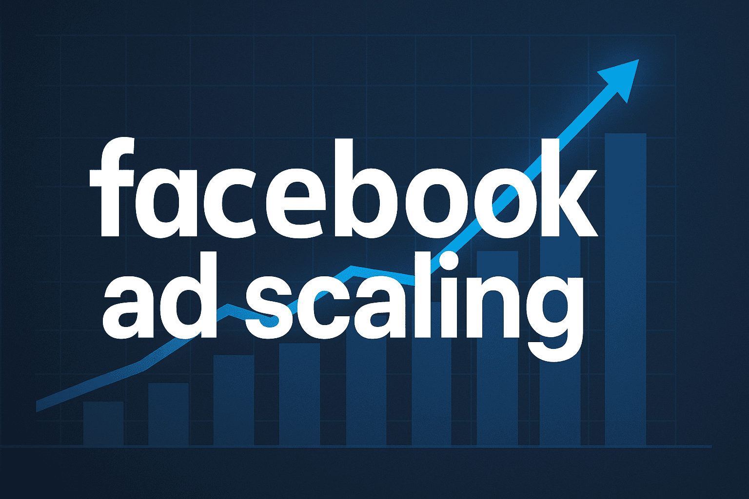 Facebook Ad Scaling: How To Grow Your Budget Without Killing Performance
