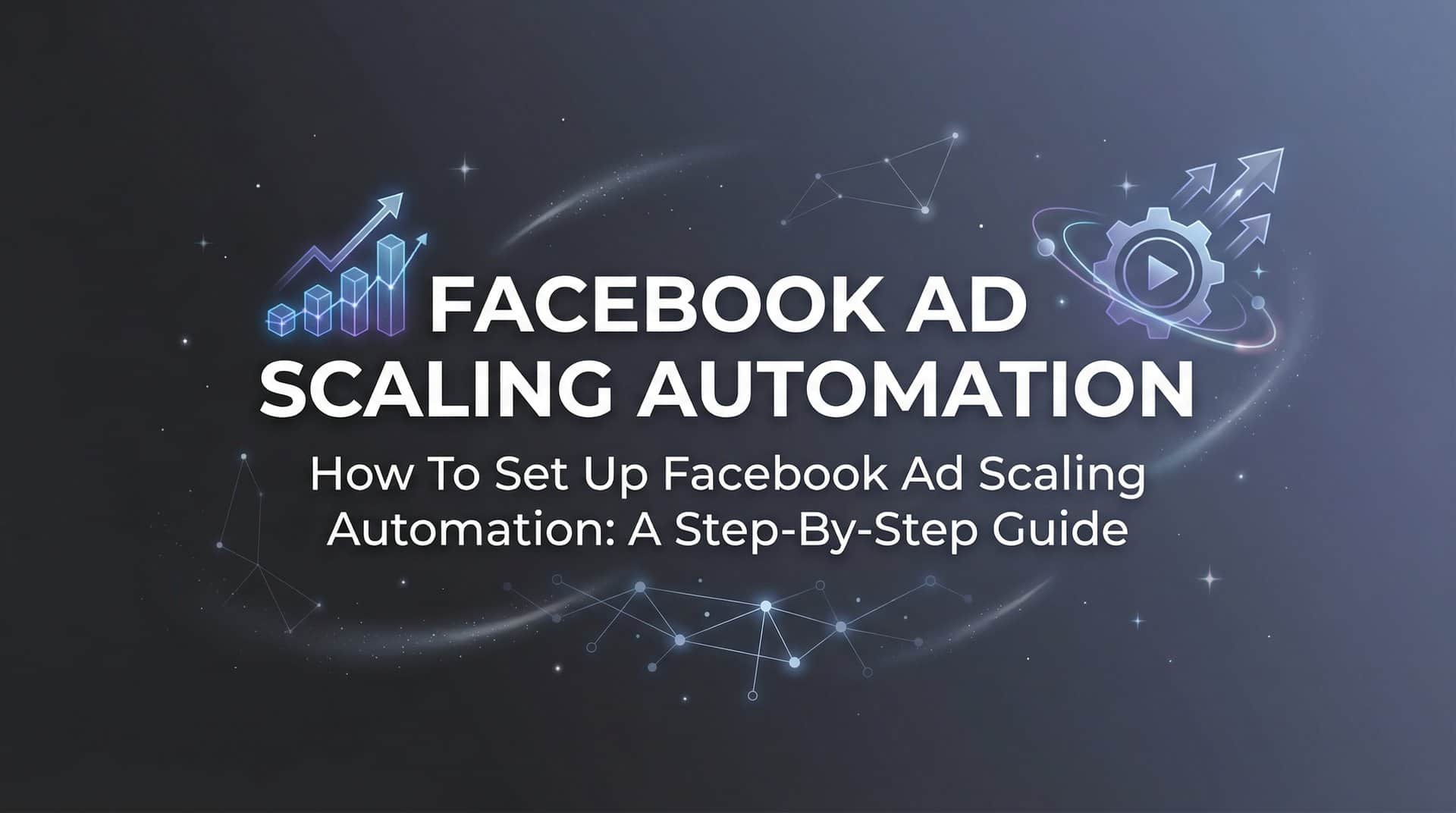Featured image for How to Set Up Facebook Ad Scaling Automation: A Step-by-Step Guide