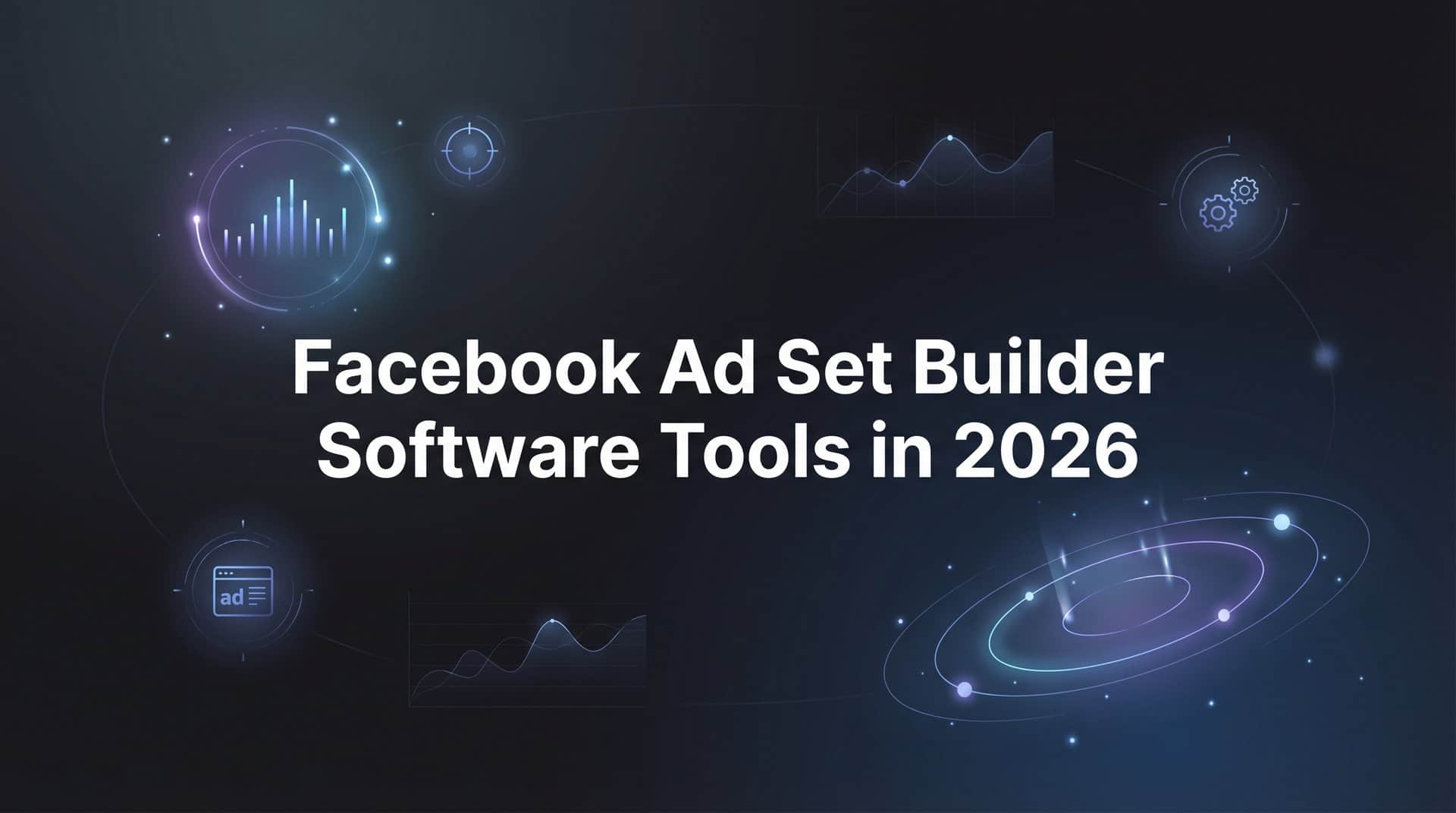 Featured image for 9 Best Facebook Ad Set Builder Software Tools in 2026