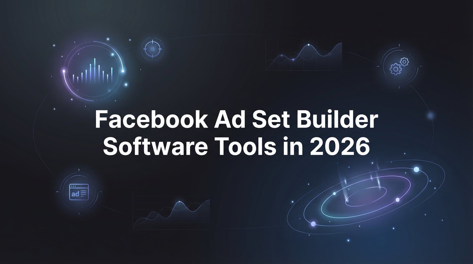 Featured image for 9 Best Facebook Ad Set Builder Software Tools in 2026