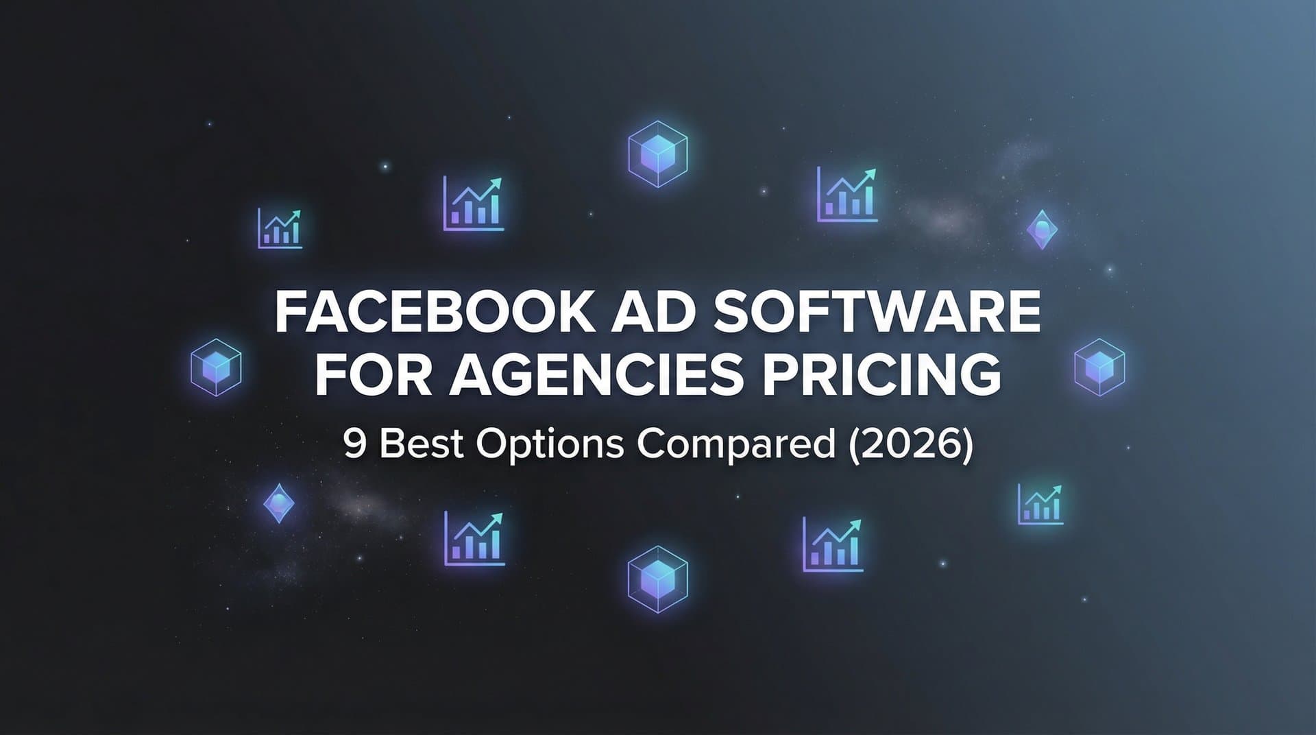 Featured image for 9 Best Facebook Ad Software Options for Agencies: Pricing Compared (2026)