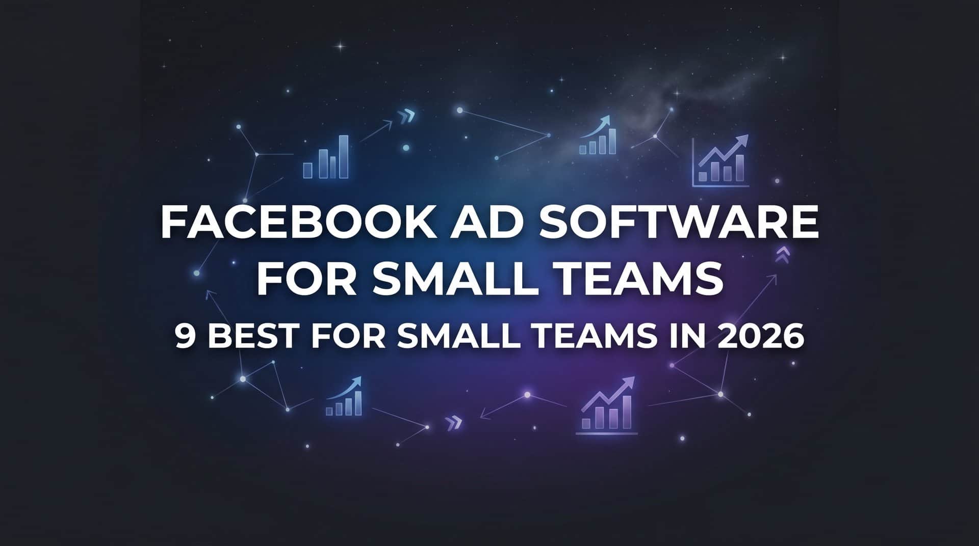Featured image for 9 Best Facebook Ad Software for Small Teams in 2026