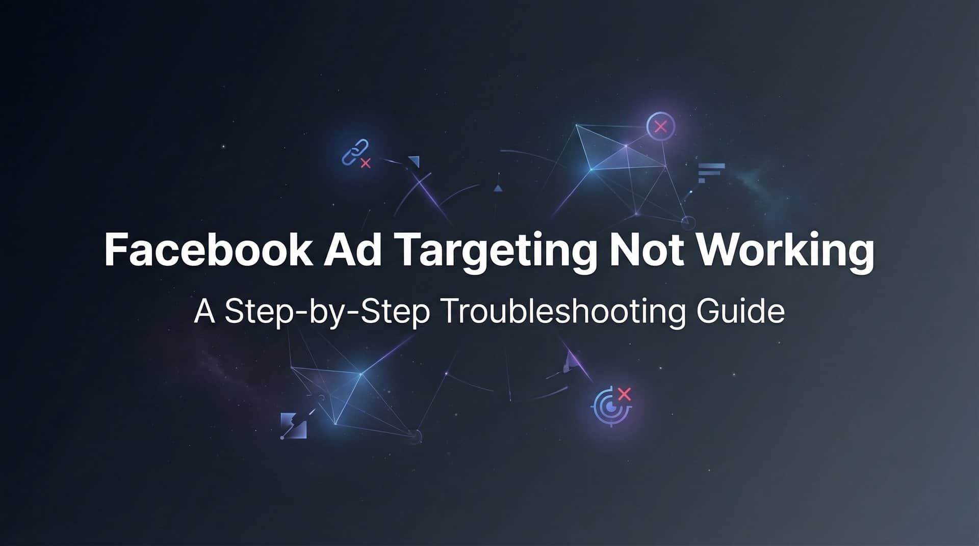 Featured image for How to Fix Facebook Ad Targeting Not Working: A Step-by-Step Troubleshooting Guide