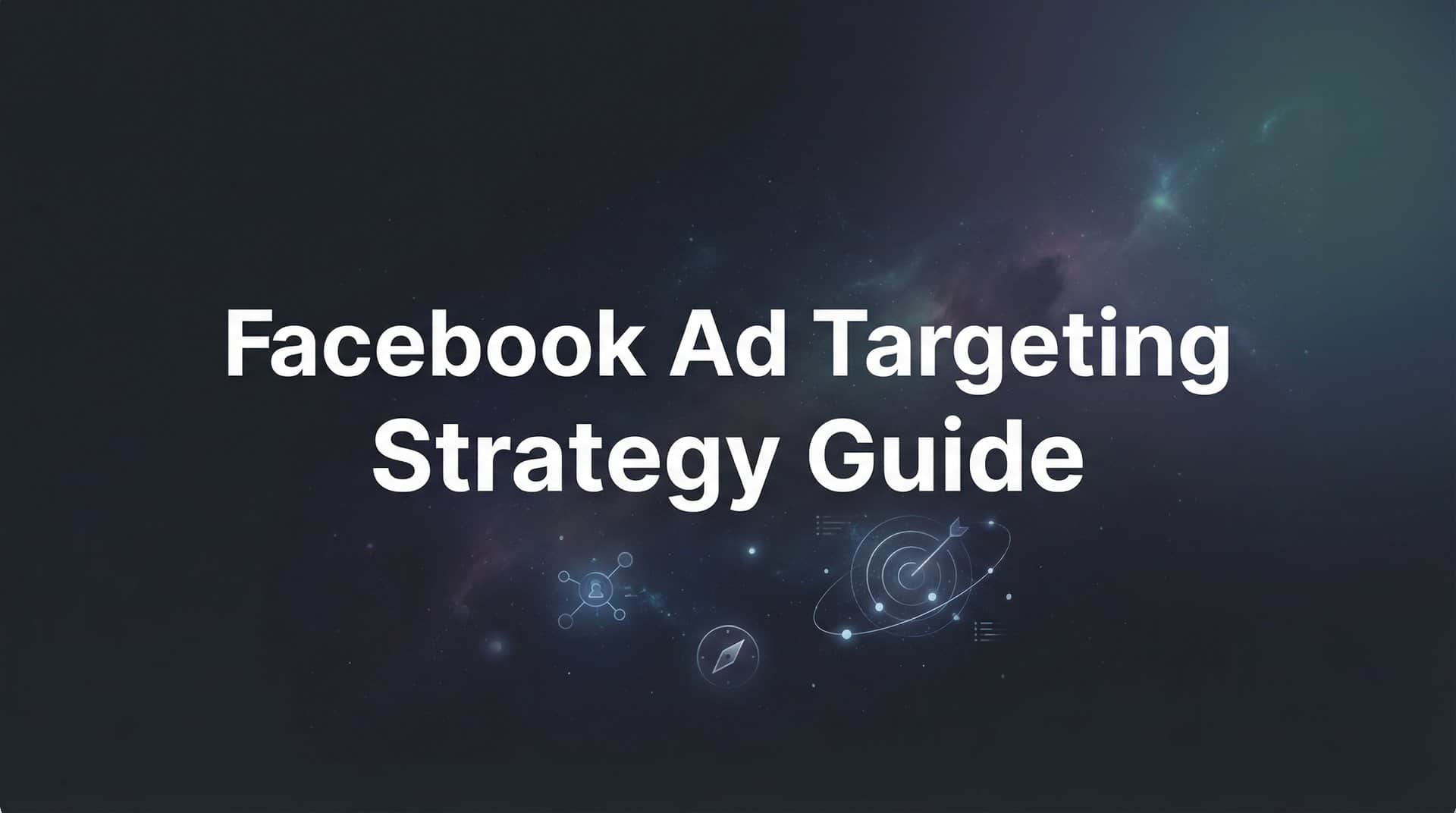 Featured image for How to Build a Facebook Ad Targeting Strategy: A Step-by-Step Guide for 2026