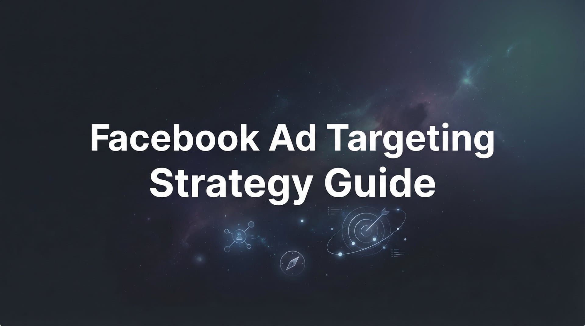 Featured image for How to Build a Facebook Ad Targeting Strategy: A Step-by-Step Guide for 2026