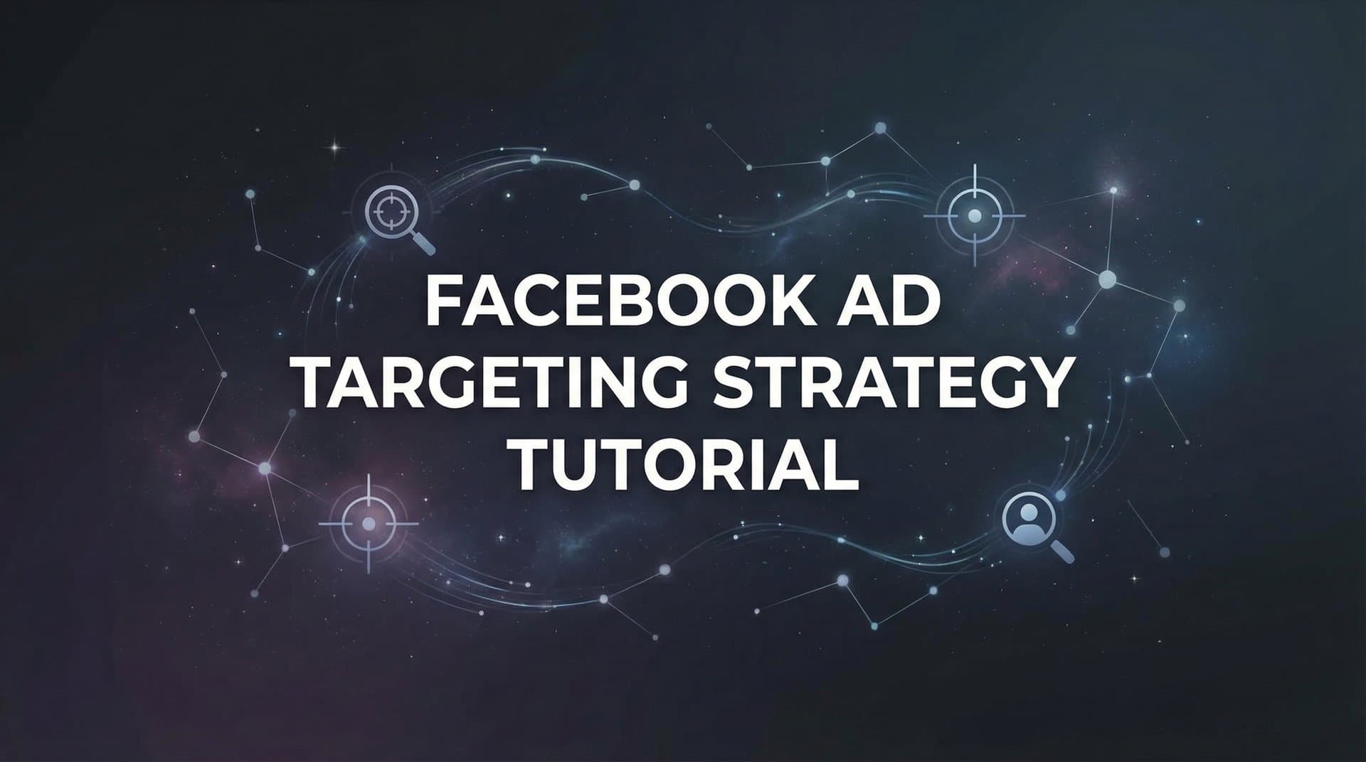 Featured image for How to Build a Facebook Ad Targeting Strategy: A Step-by-Step Tutorial