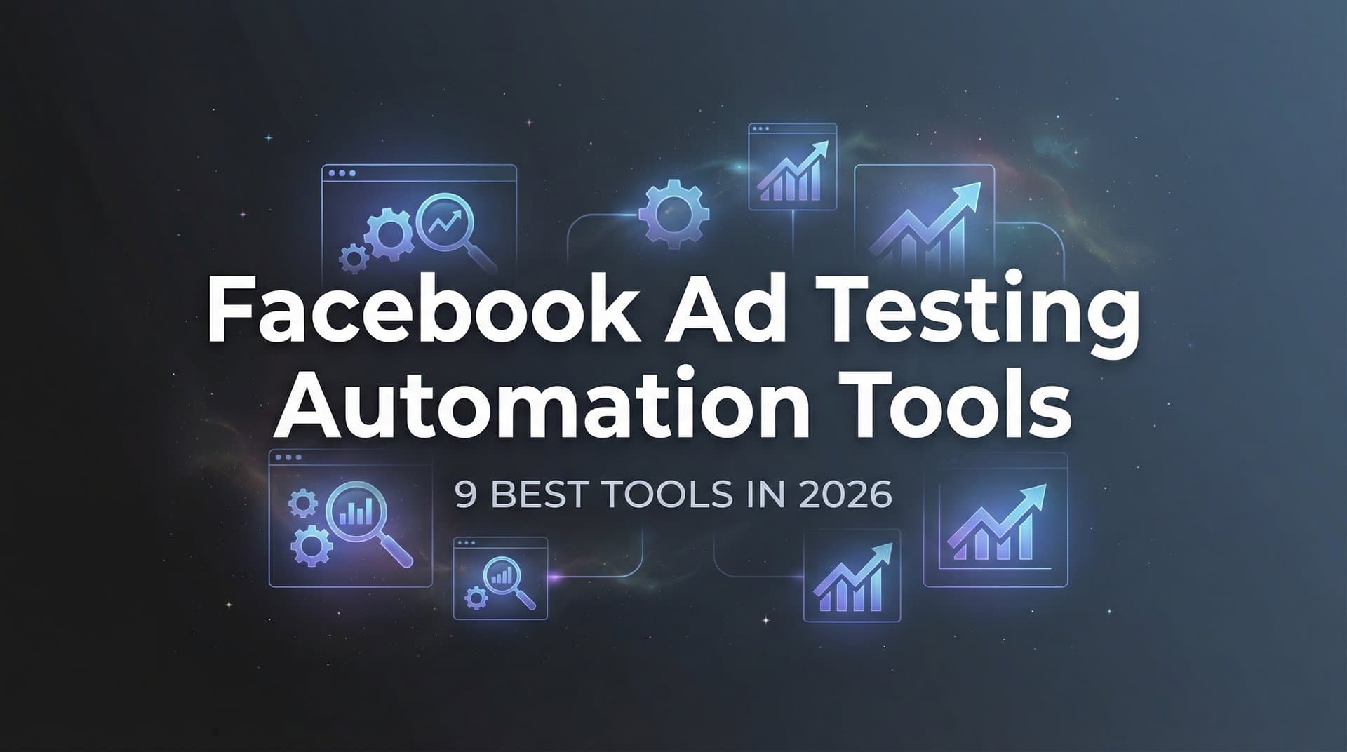 Featured image for 9 Best Facebook Ad Testing Automation Tools in 2026
