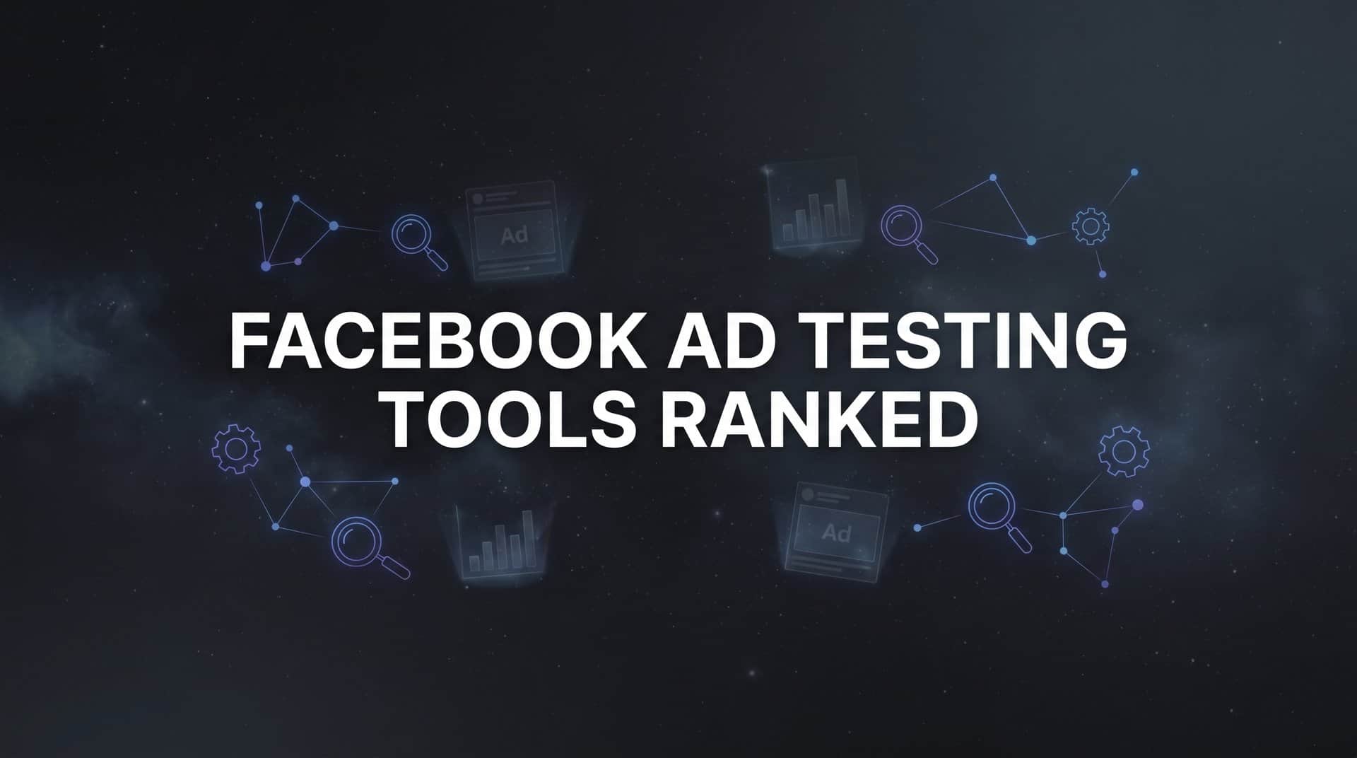 Featured image for 9 Best Facebook Ad Testing Tools Ranked for 2026
