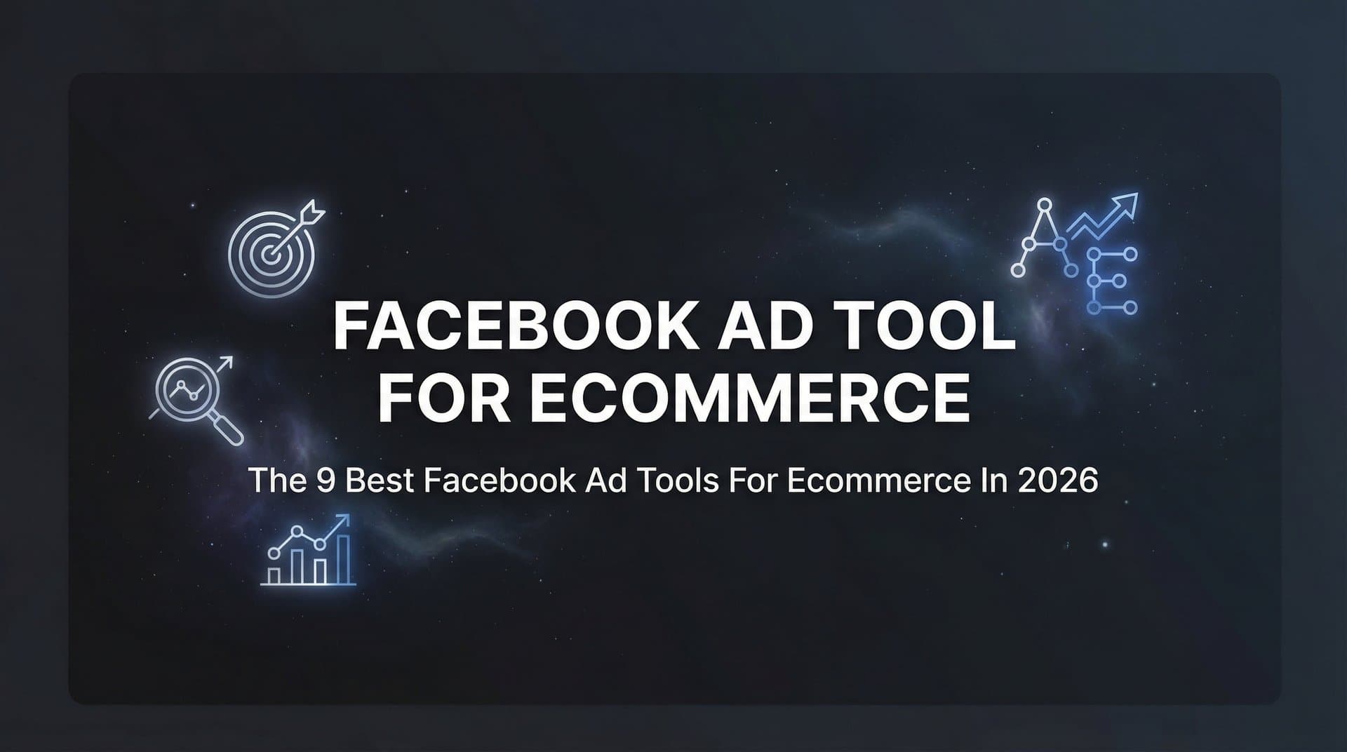 9 Best Facebook Ad Tools for Ecommerce in 2026