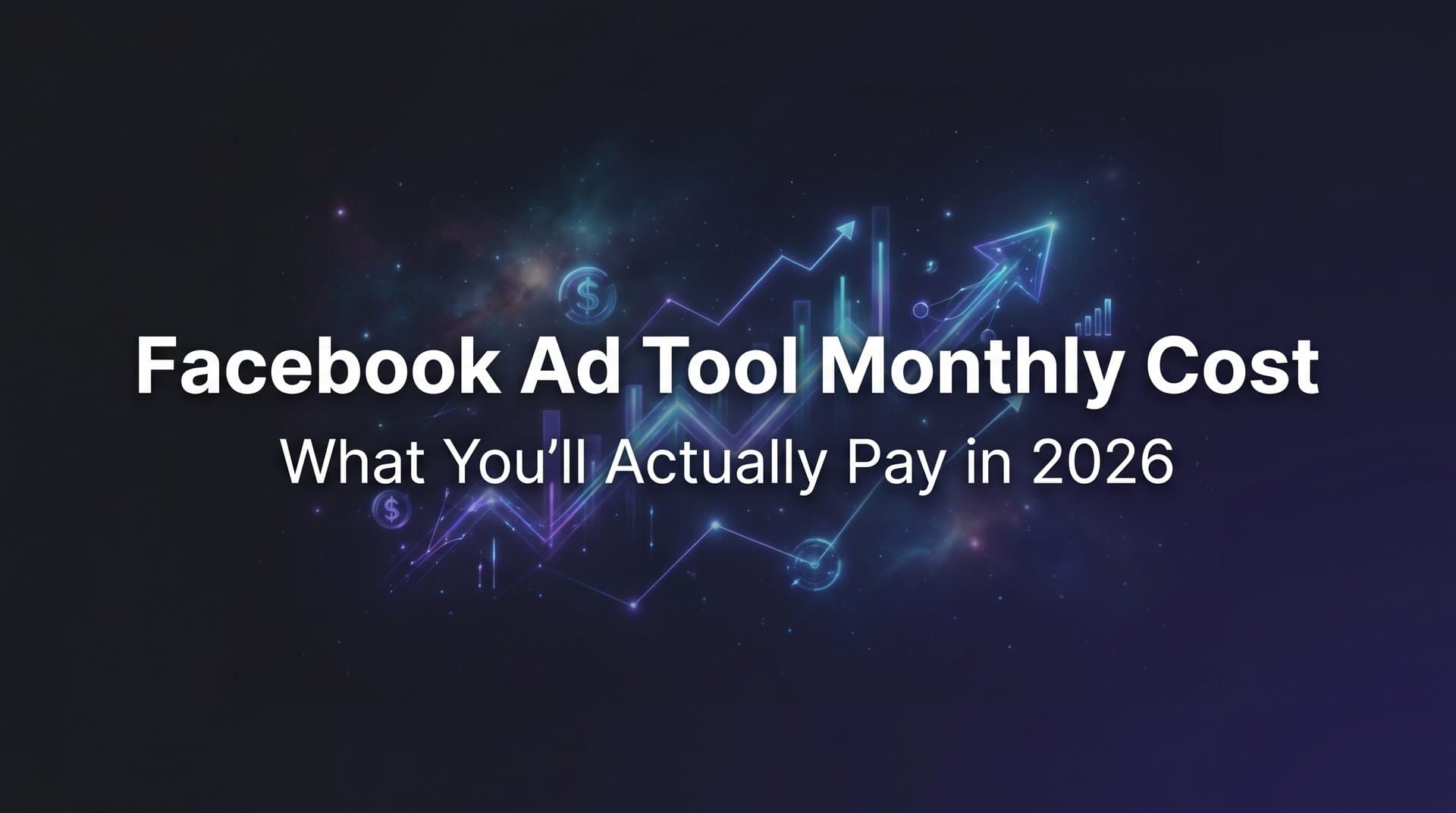 Featured image for Facebook Ad Tool Monthly Cost: What You'll Actually Pay in 2026