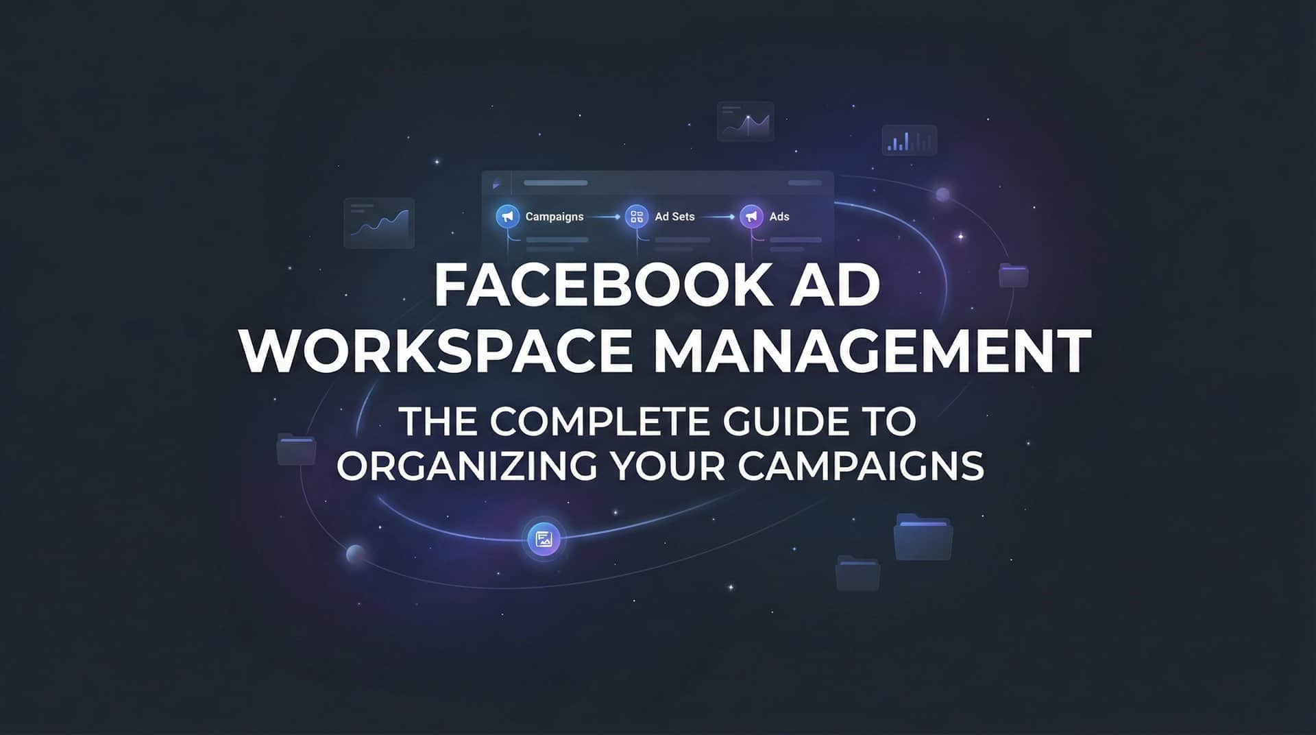 Featured image for Facebook Ad Workspace Management: The Complete Guide to Organizing Your Campaigns