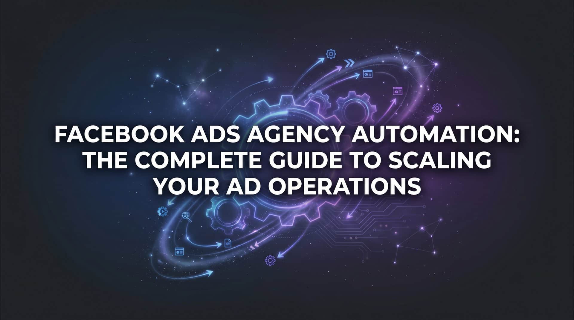 Featured image for Facebook Ads Agency Automation: The Complete Guide to Scaling Your Ad Operations
