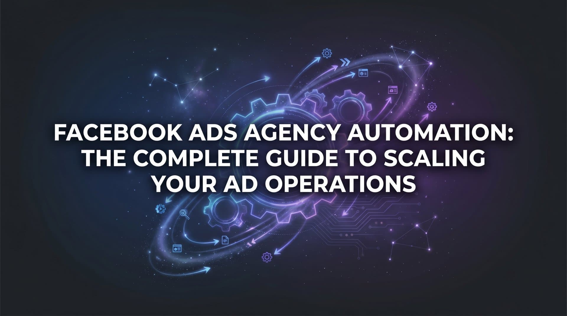 Featured image for Facebook Ads Agency Automation: The Complete Guide to Scaling Your Ad Operations