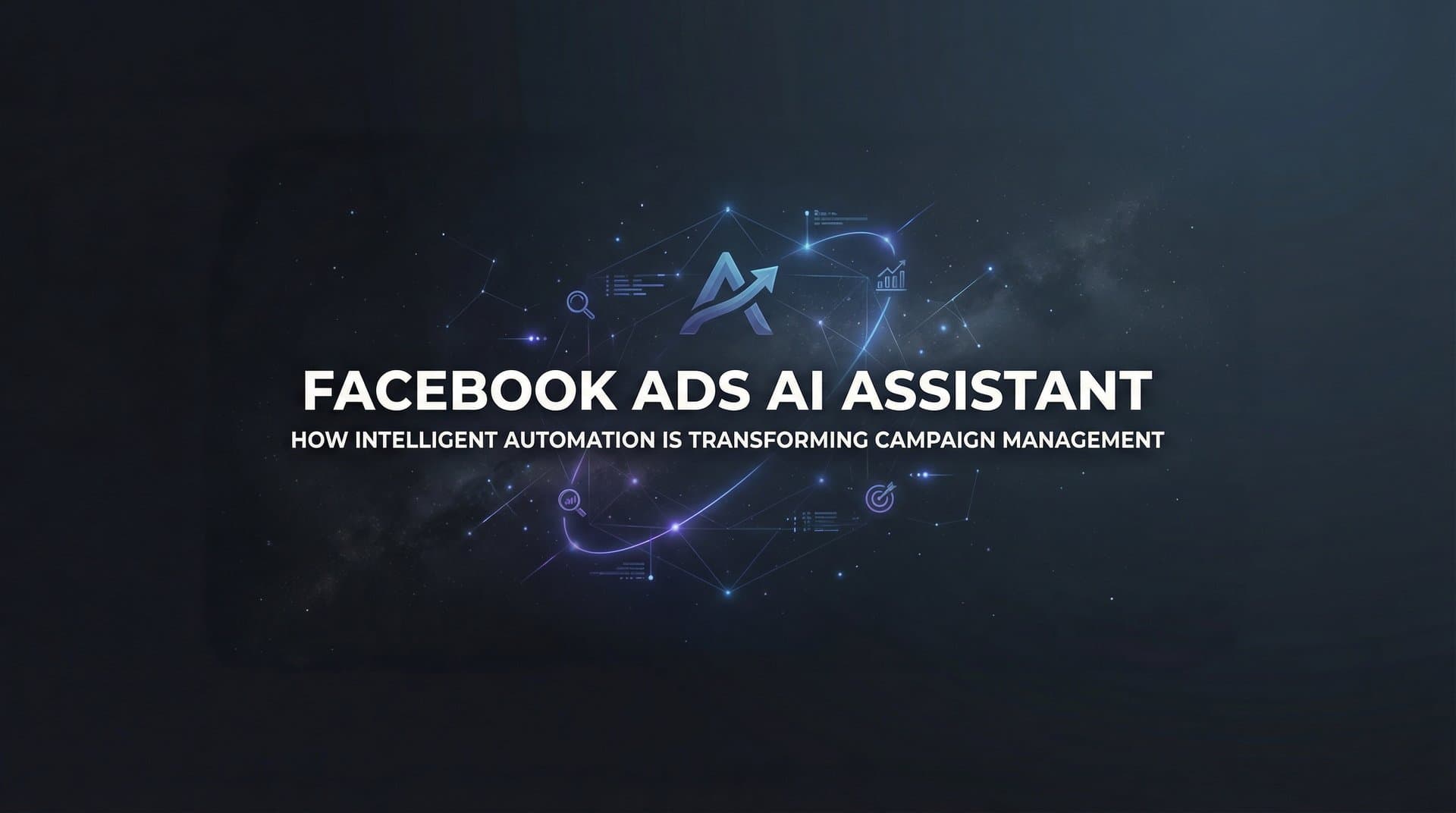 Featured image for Facebook Ads AI Assistant: How Intelligent Automation Is Transforming Campaign Management