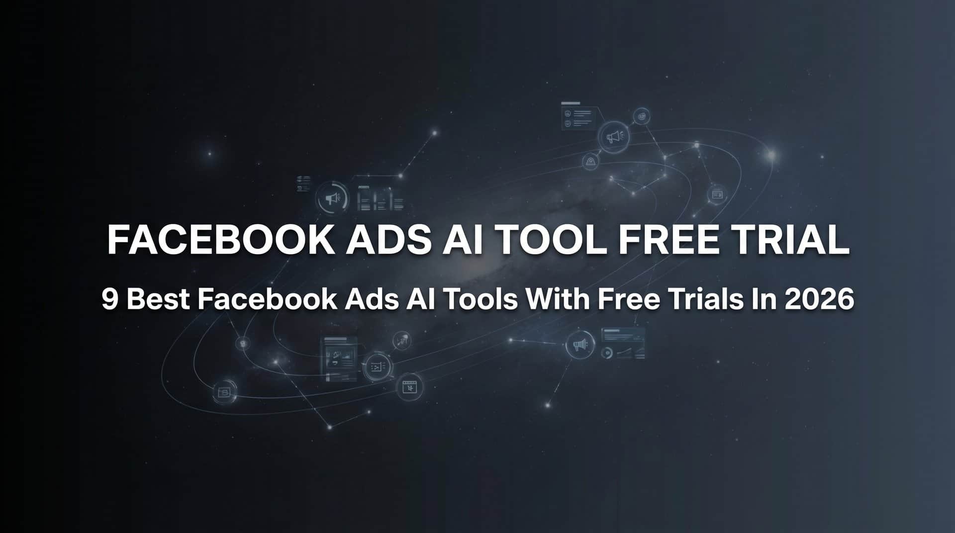 9 Best Facebook Ads AI Tools With Free Trials in 2026