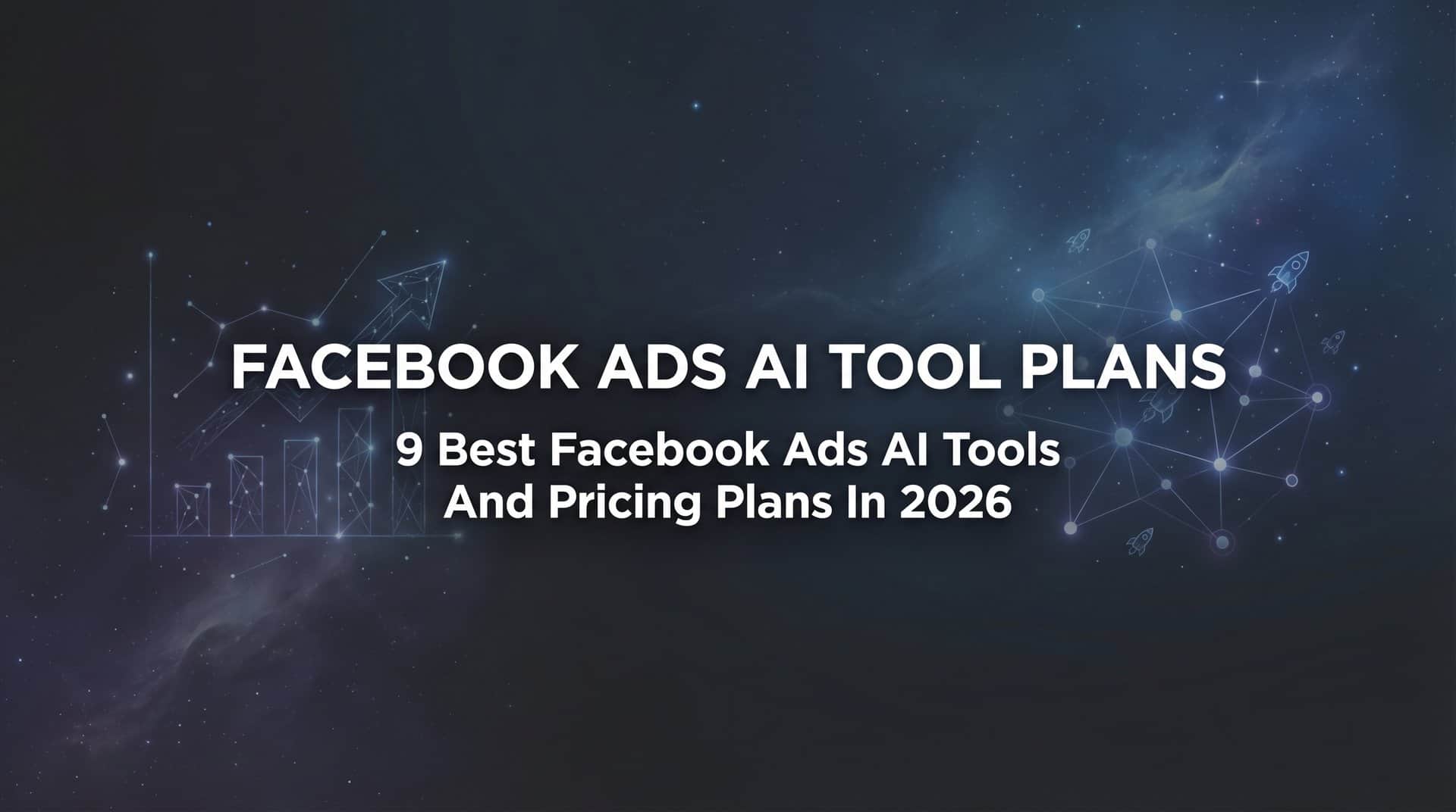 9 Best Facebook Ads AI Tools and Pricing Plans in 2026