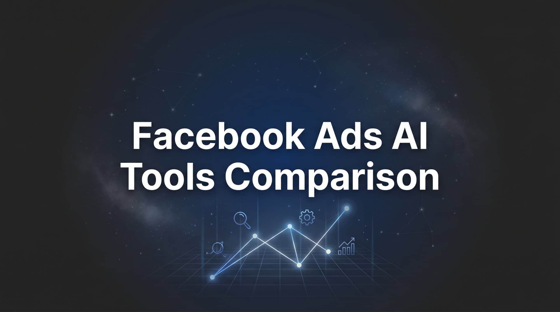 9 Best Facebook Ads AI Tools Compared for 2026