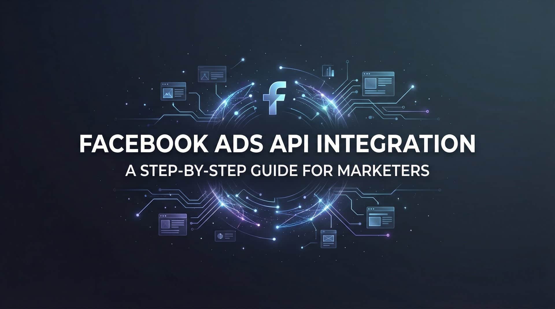 Featured image for How to Set Up Facebook Ads API Integration: A Step-by-Step Guide for Marketers