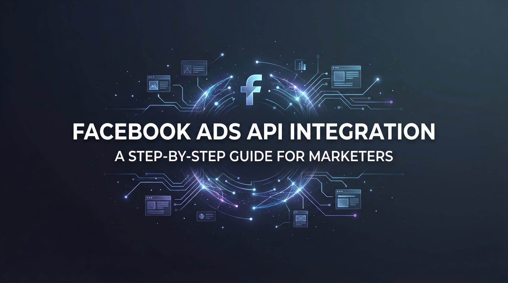 Featured image for How to Set Up Facebook Ads API Integration: A Step-by-Step Guide for Marketers