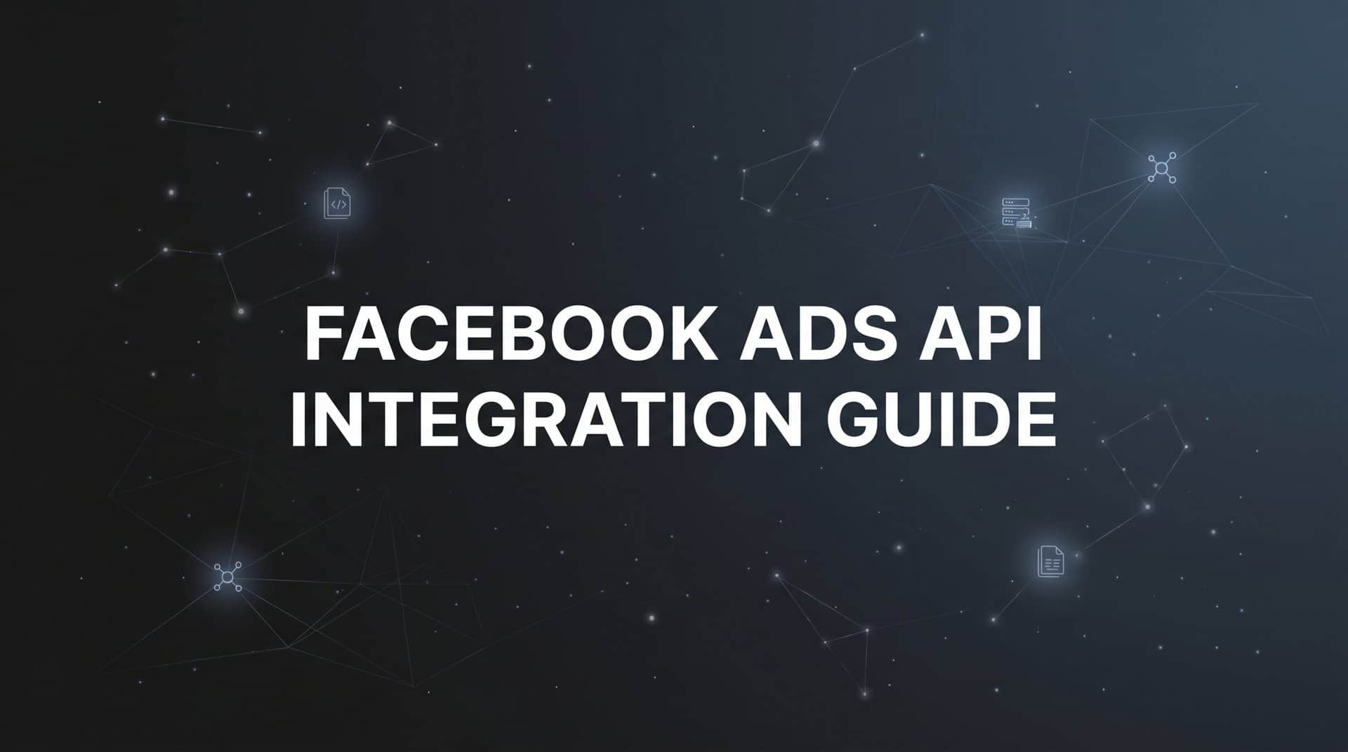 Featured image for How to Set Up Facebook Ads API Integration: A Complete Step-by-Step Guide