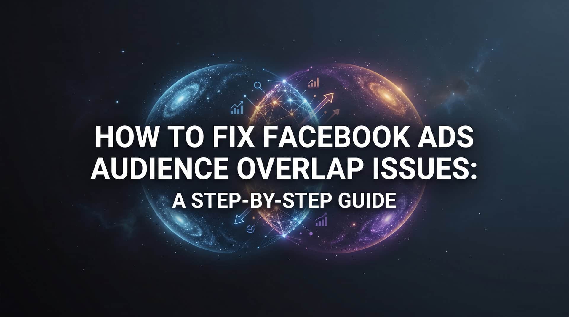 Featured image for How to Fix Facebook Ads Audience Overlap Issues: A Step-by-Step Guide