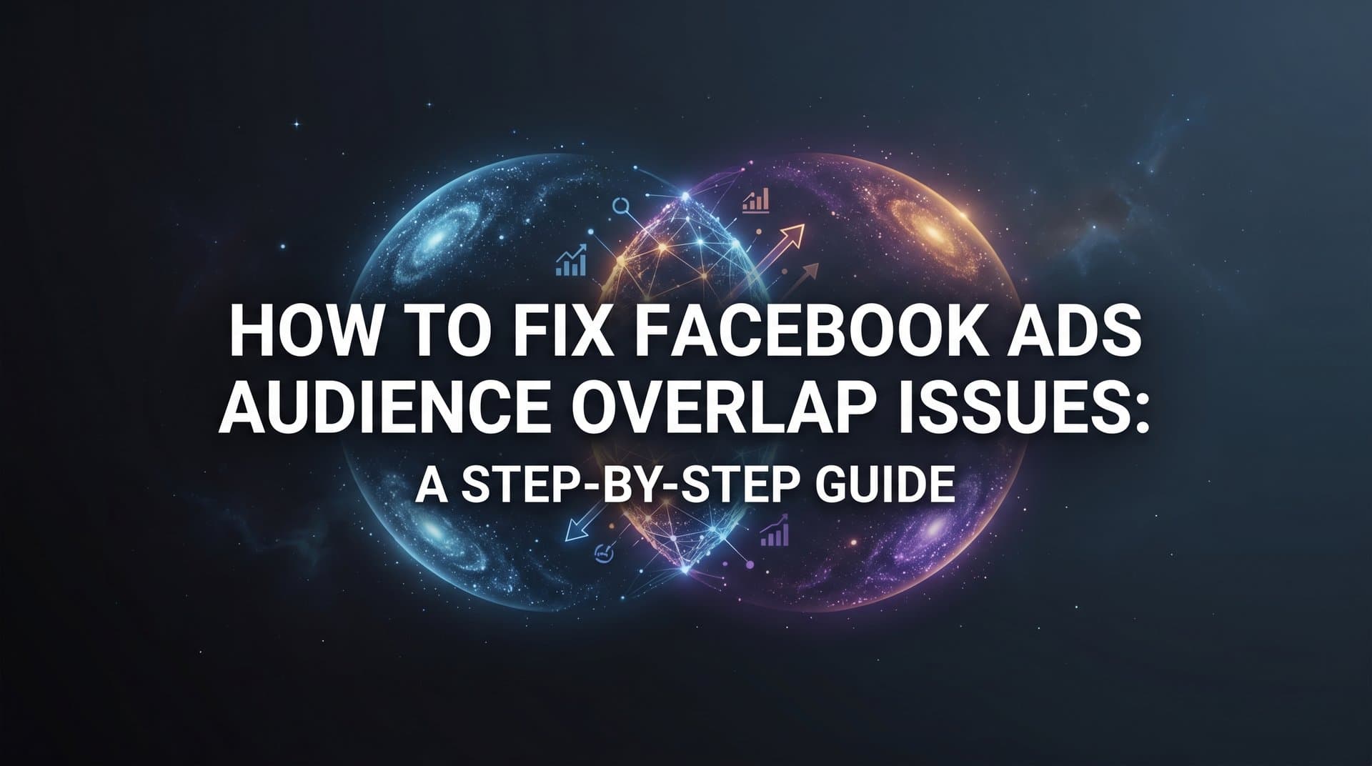 Featured image for How to Fix Facebook Ads Audience Overlap Issues: A Step-by-Step Guide