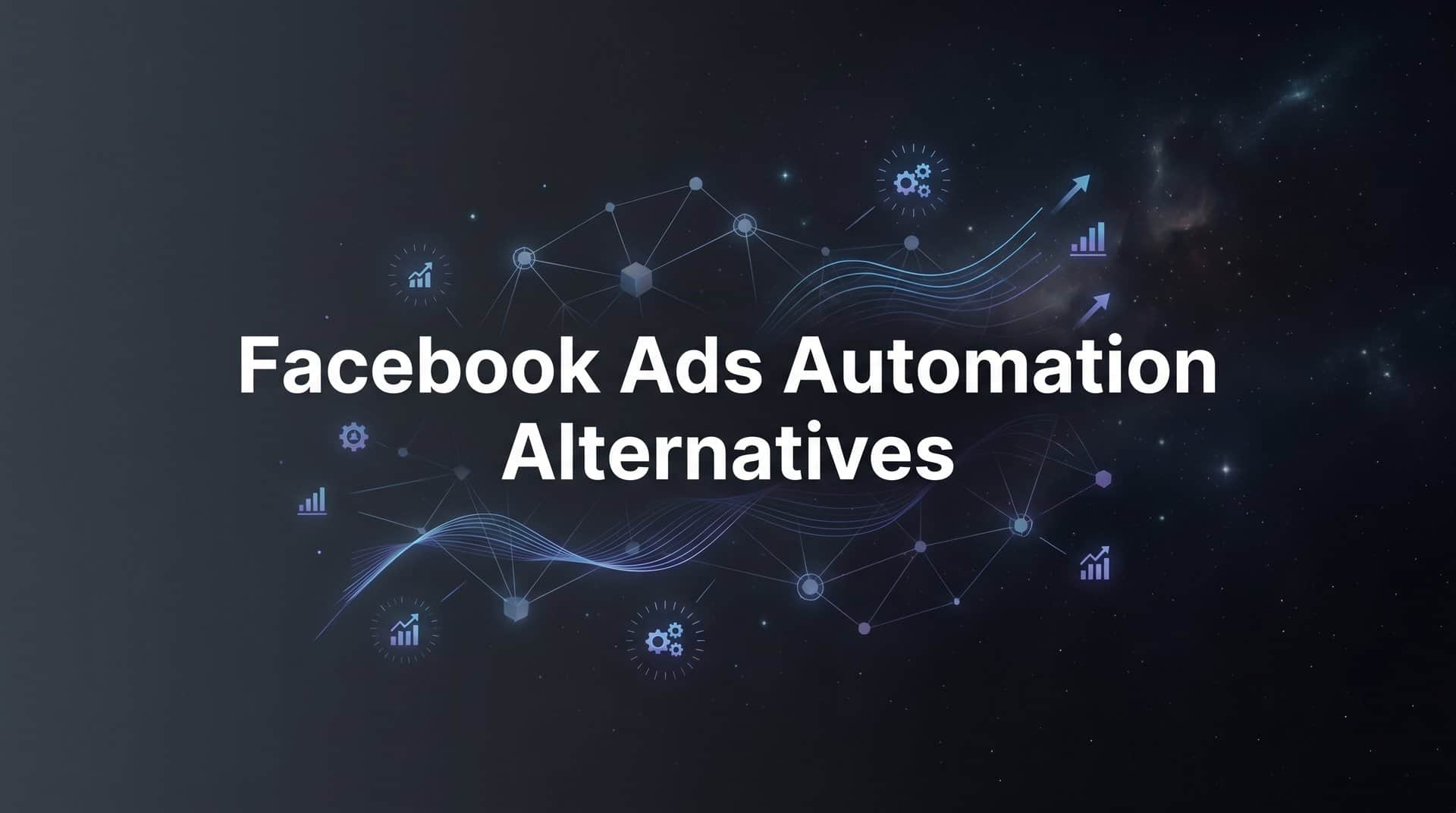Featured image for 7 Powerful Facebook Ads Automation Alternatives to Streamline Your Campaigns