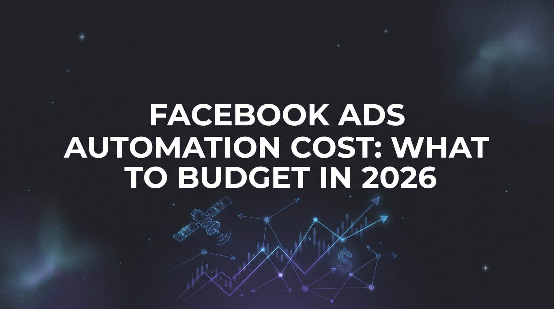 Facebook Ads Automation Cost: What to Budget in 2026