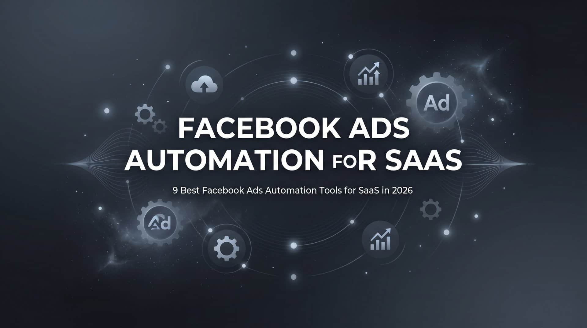 Featured image for 9 Best Facebook Ads Automation Tools for SaaS in 2026
