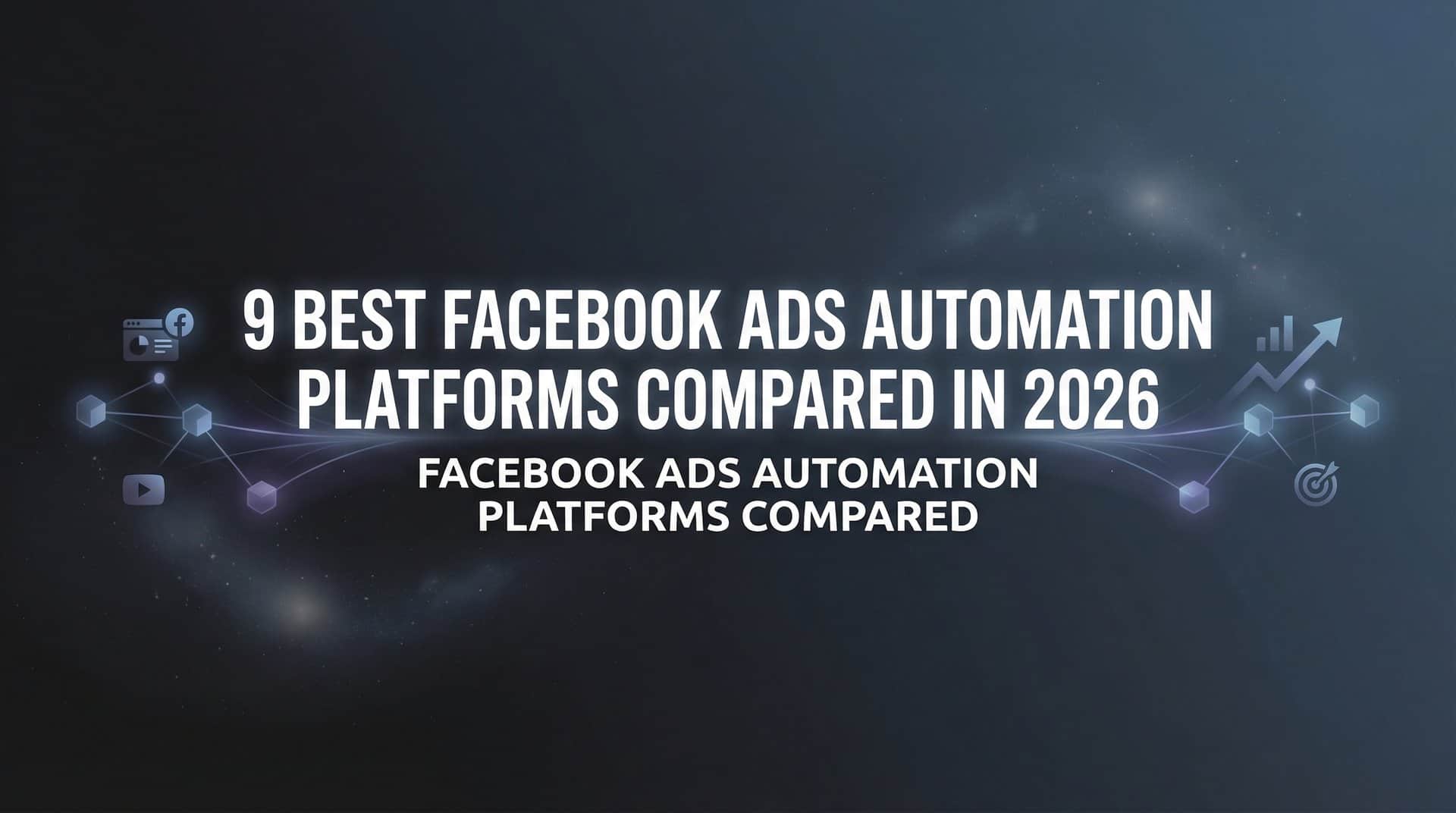 Featured image for 9 Best Facebook Ads Automation Platforms Compared in 2026