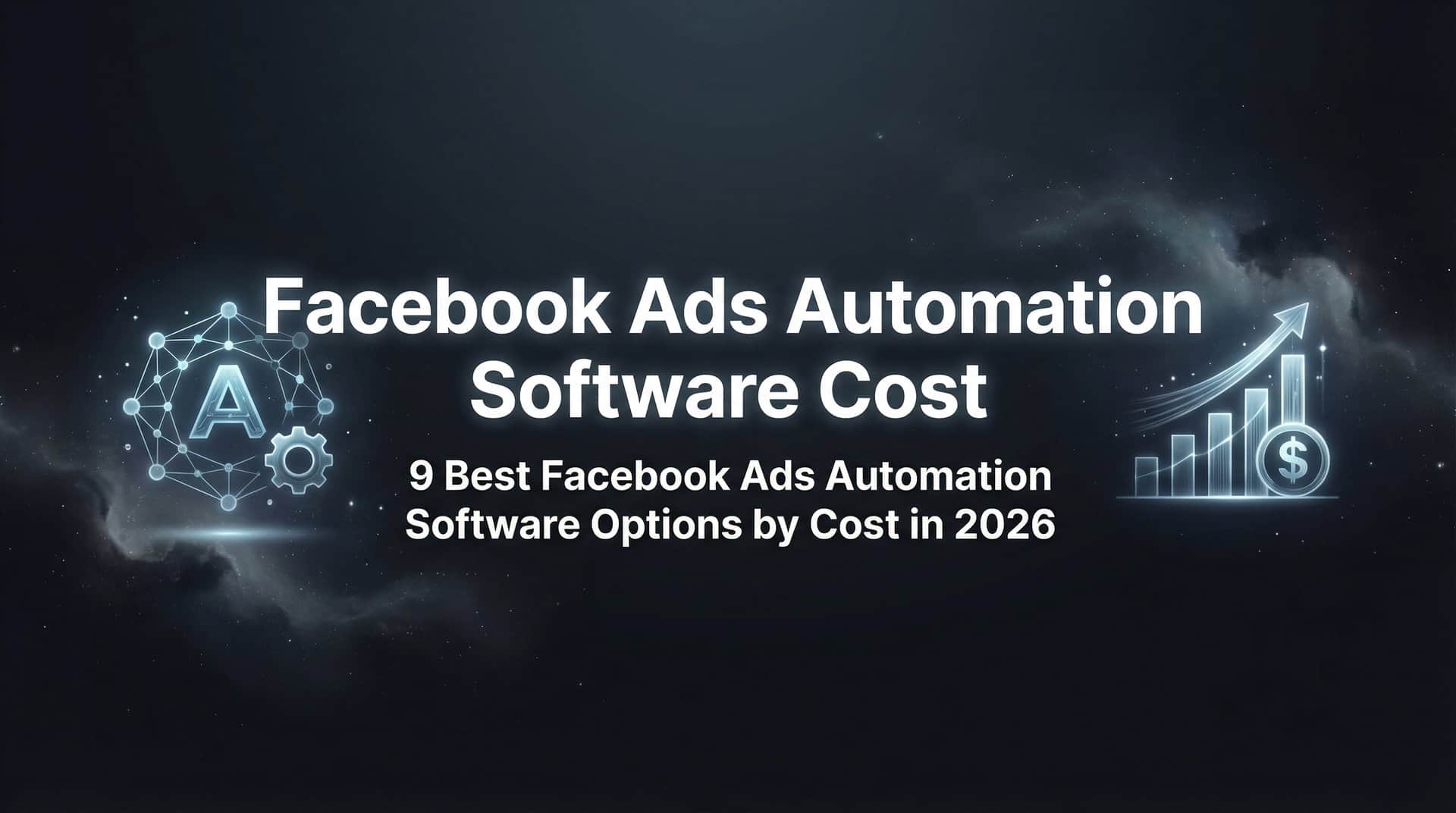 Featured image for 9 Best Facebook Ads Automation Software Options by Cost in 2026