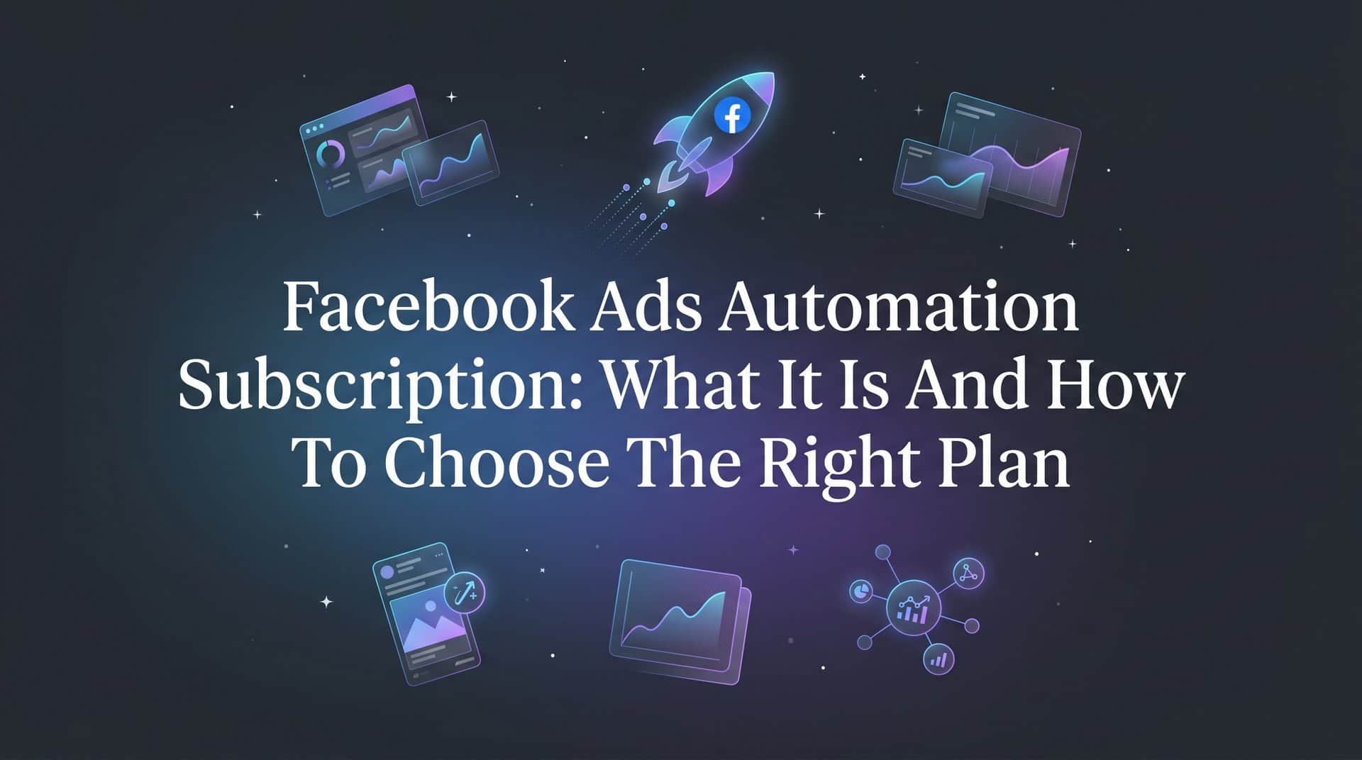 Featured image for Facebook Ads Automation Subscription: What It Is and How to Choose the Right Plan