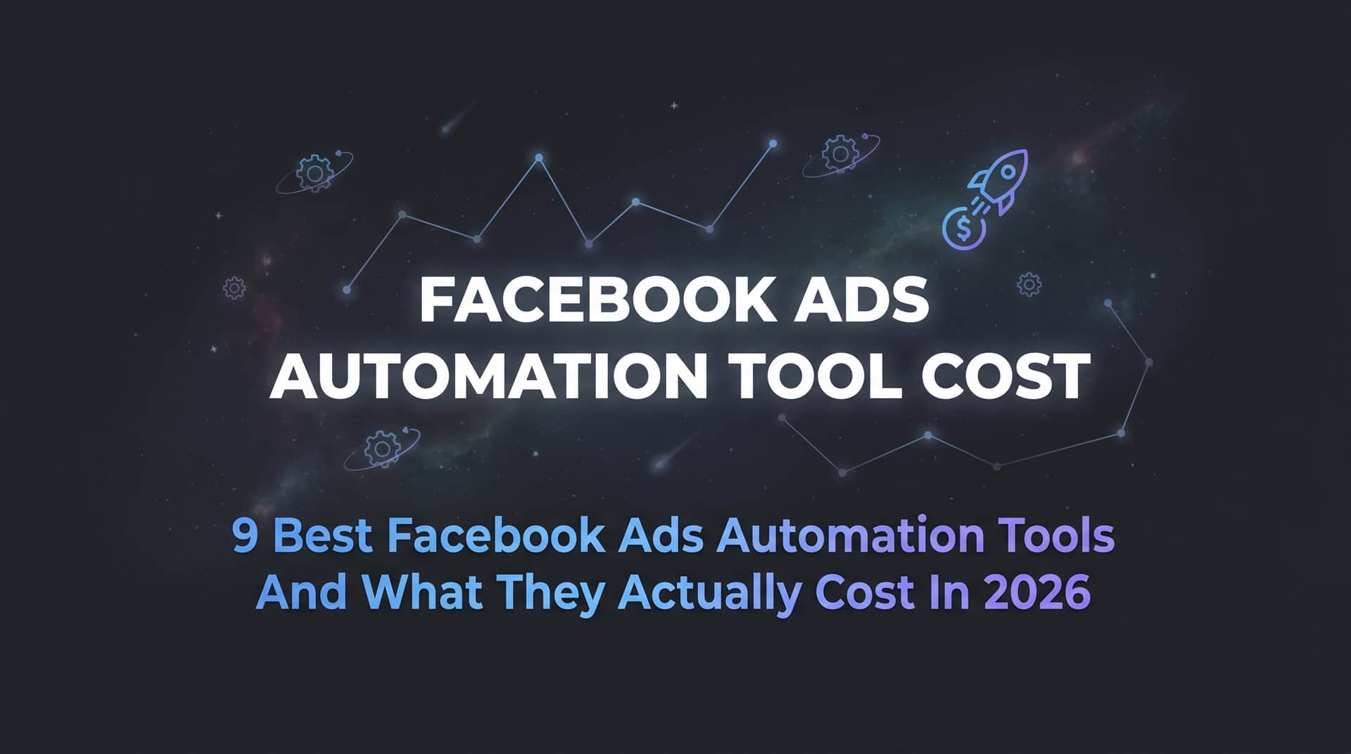 Featured image for 9 Best Facebook Ads Automation Tools and What They Actually Cost in 2026