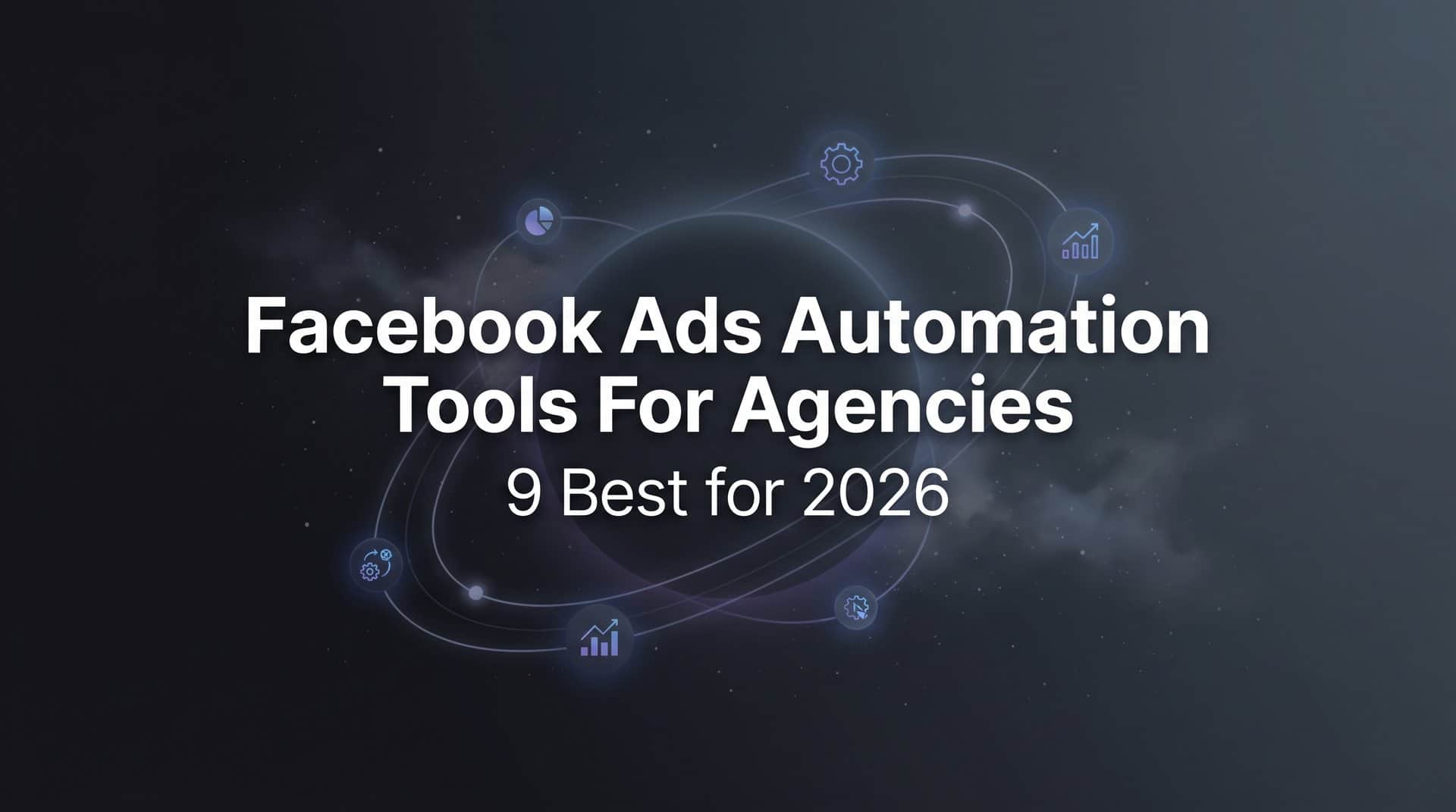 Featured image for 9 Best Facebook Ads Automation Tools for Agencies in 2026