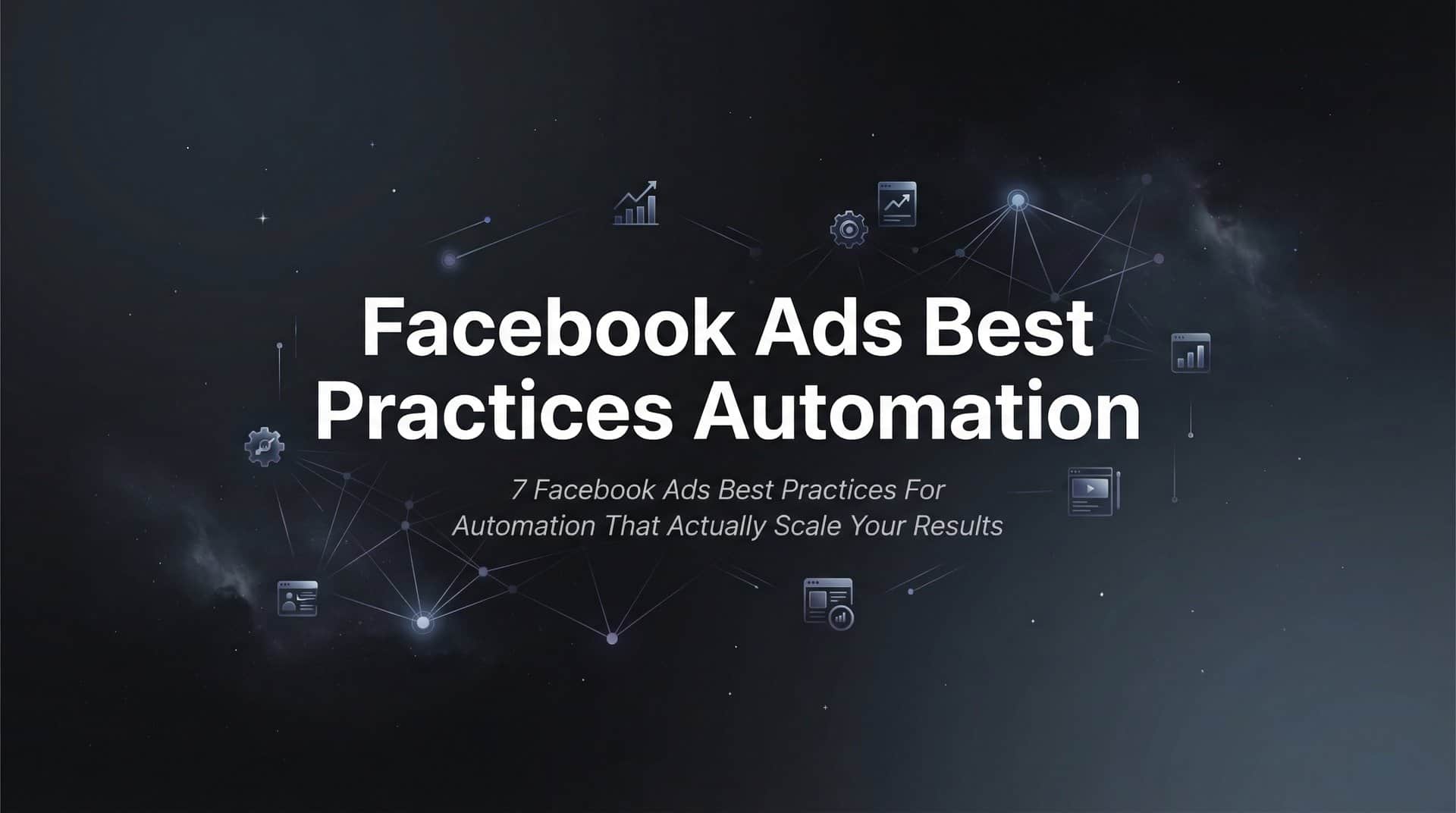 Featured image for 7 Facebook Ads Best Practices for Automation That Actually Scale Your Results