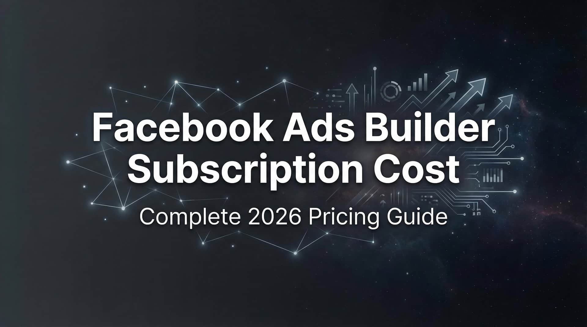 Featured image for Facebook Ads Builder Subscription Cost: Complete 2026 Pricing Guide
