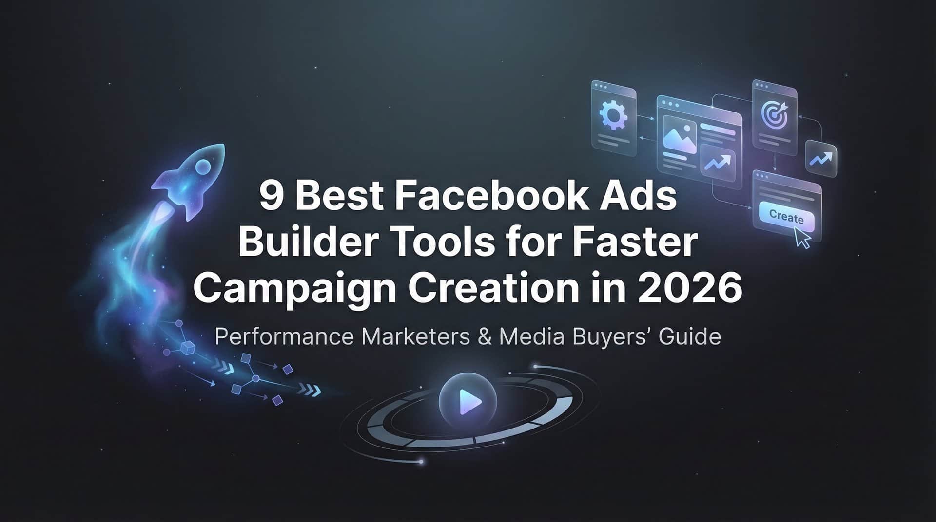 Featured image for 9 Best Facebook Ads Builder Tools for Faster Campaign Creation in 2026