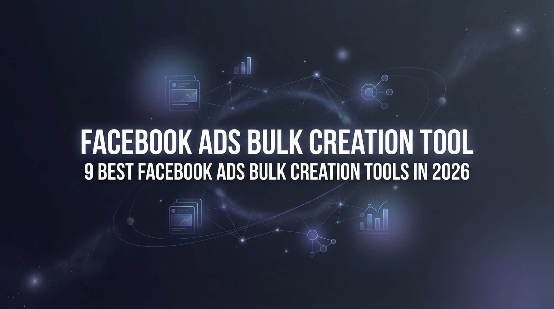 Featured image for 9 Best Facebook Ads Bulk Creation Tools in 2026