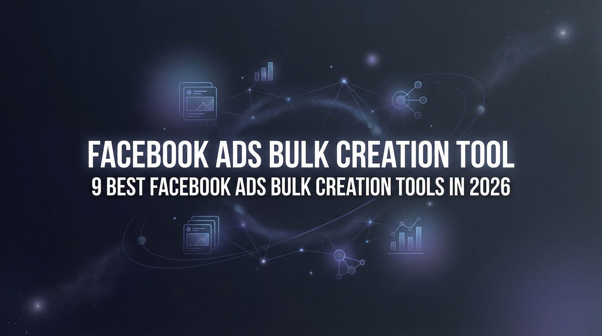 Featured image for 9 Best Facebook Ads Bulk Creation Tools in 2026
